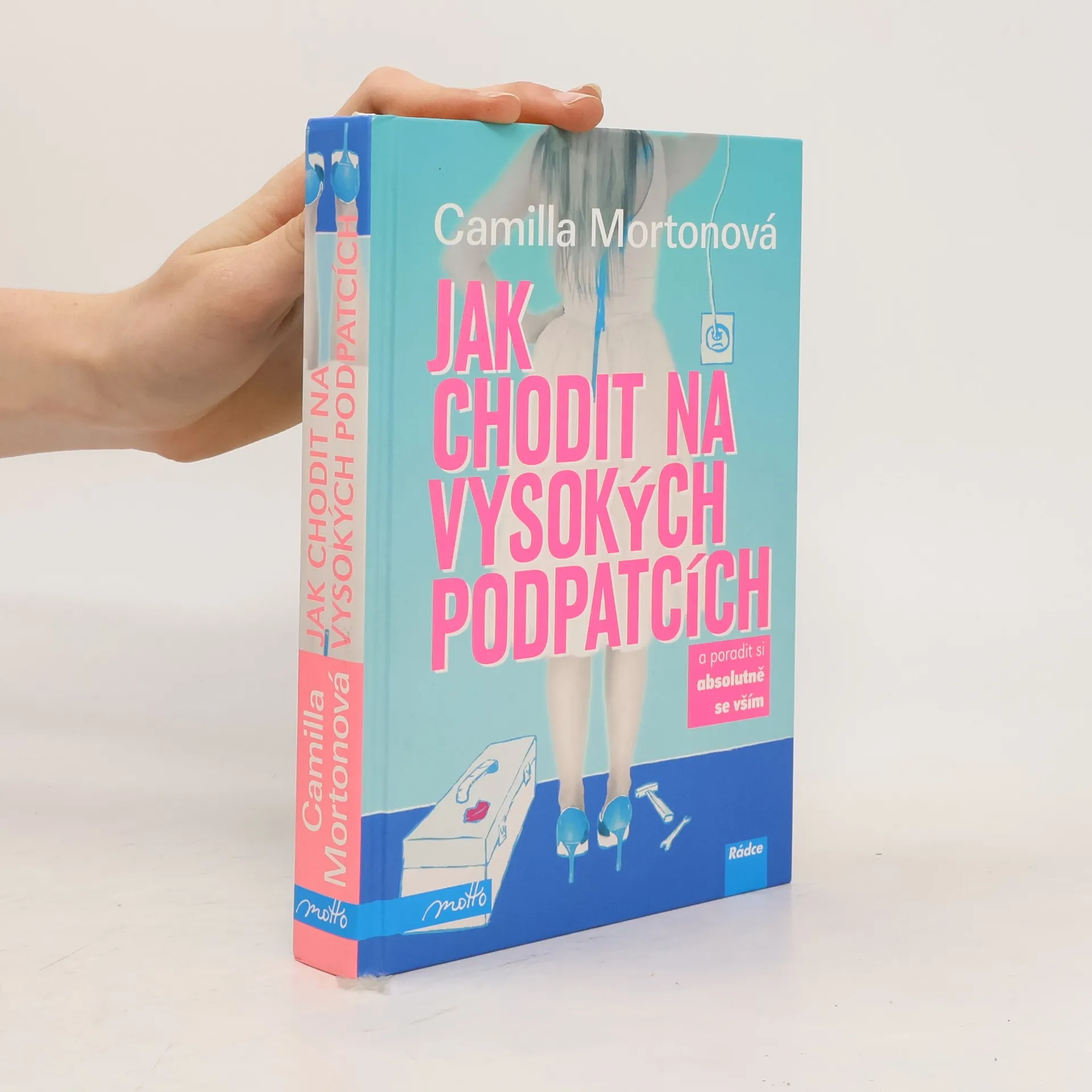 Jak chodit na vysokých podpatcích a poradit si absolutně se vším | Kniha | pevná | Camilla Morton | CS