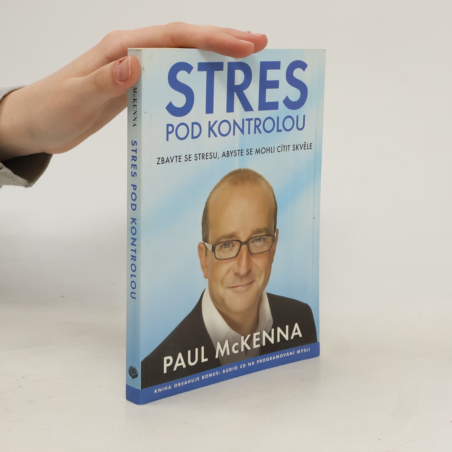 Paul McKenna Stres pod kontrolou. Zbavte se stresu, abyste se mohli cítit skvěle