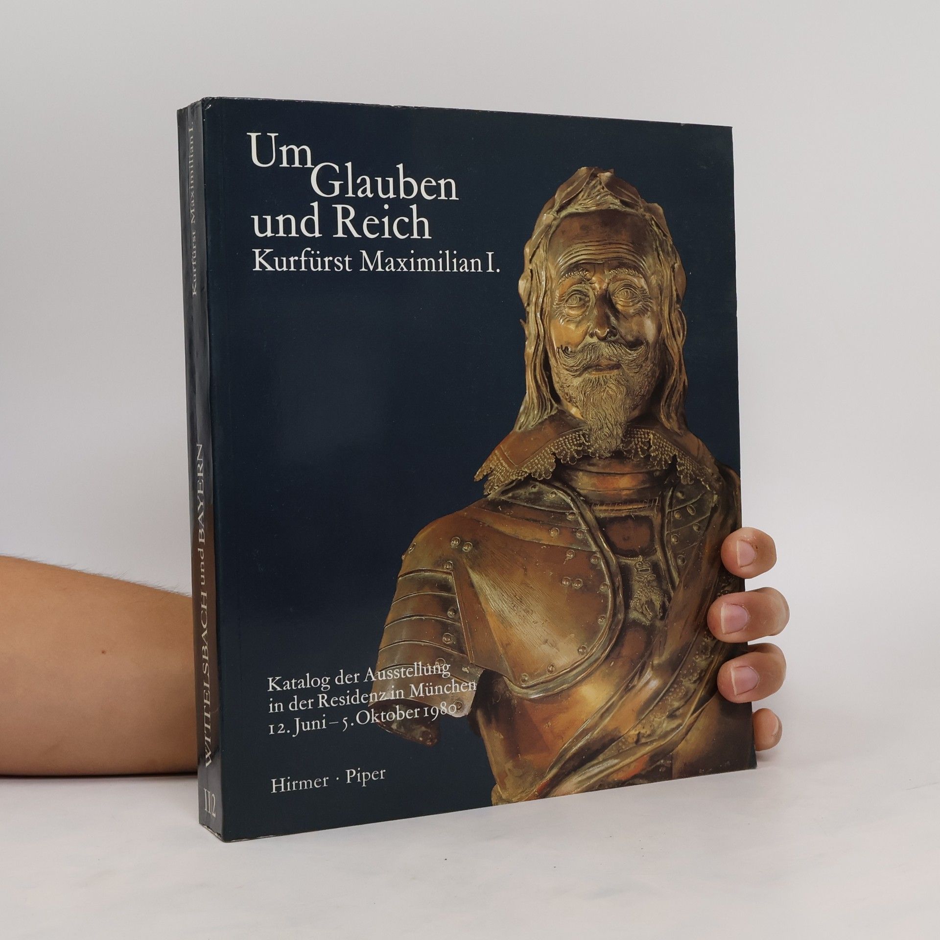 Hubert Glaser Wittelsbach und Bayern II/2. Um Glauben und Reich. Kurfürst Maximilian I.