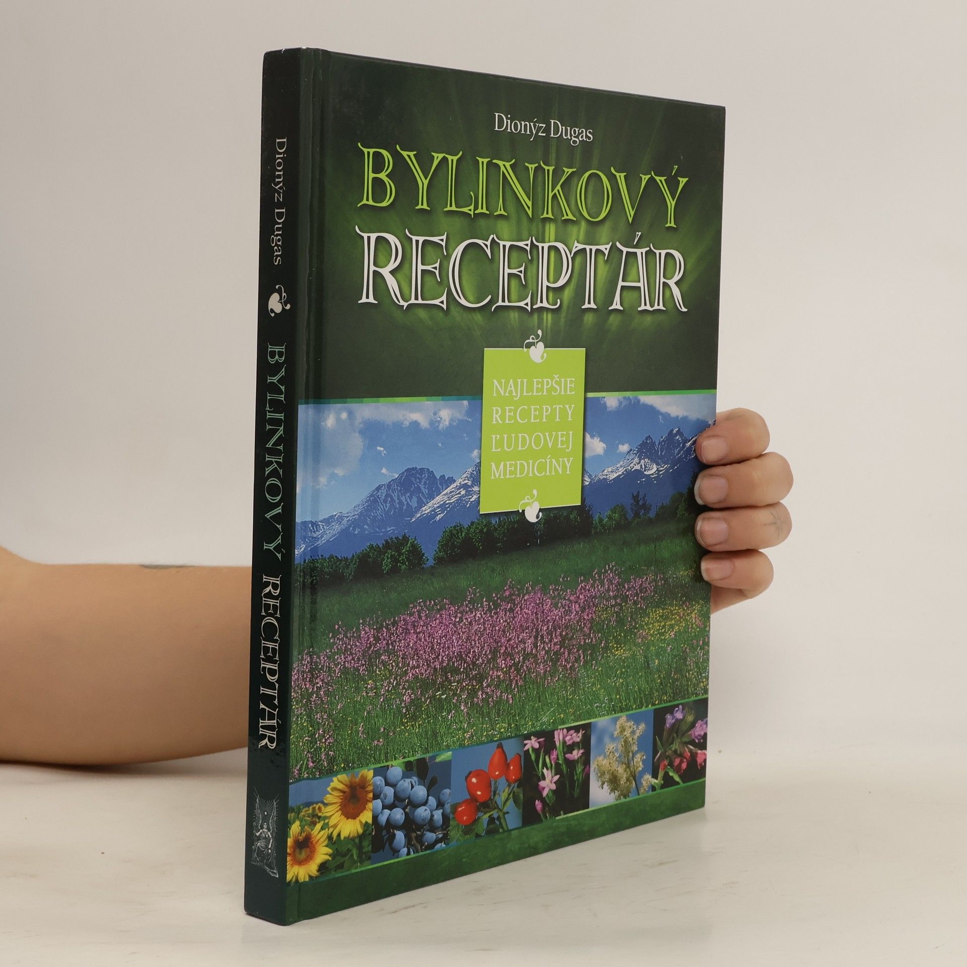 Dionýz Dugas Bylinkový receptár: Najlepšie recepty ludovej medicíny