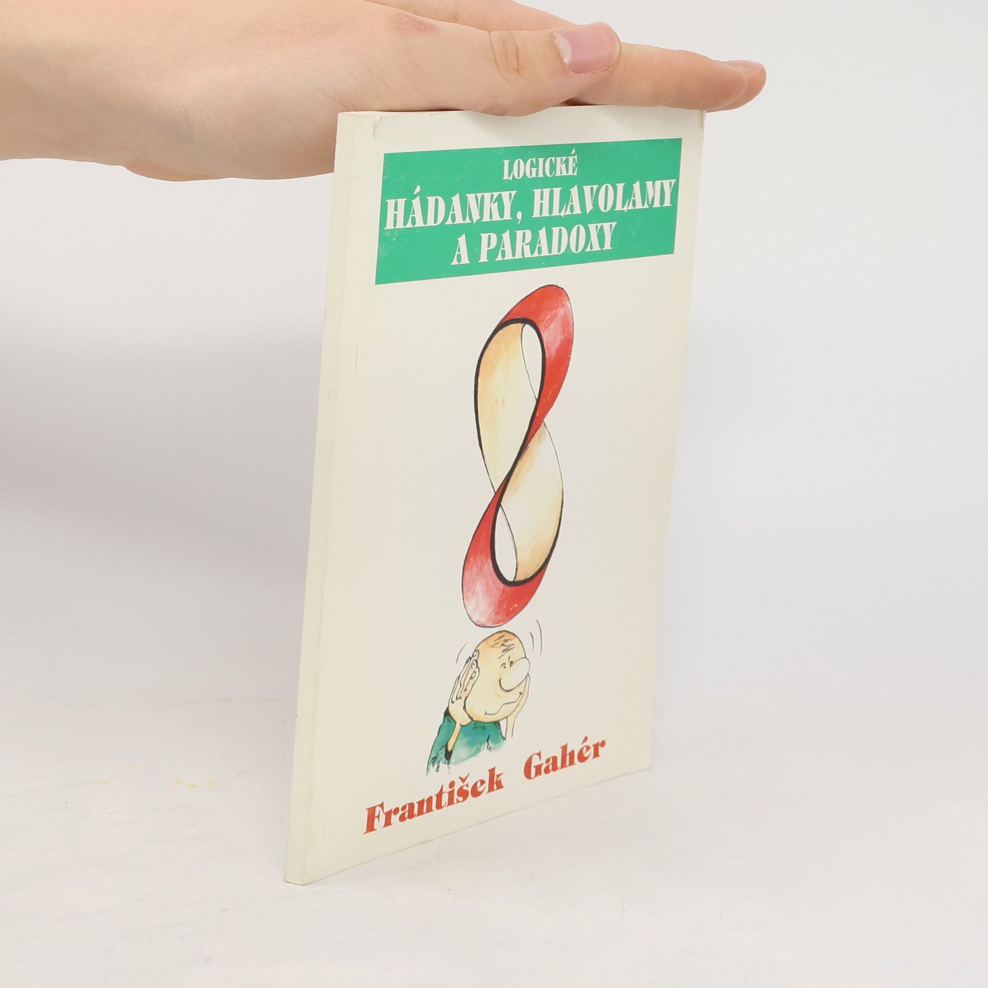 František Gahér Logické hádanky, hlavolamy a paradoxy