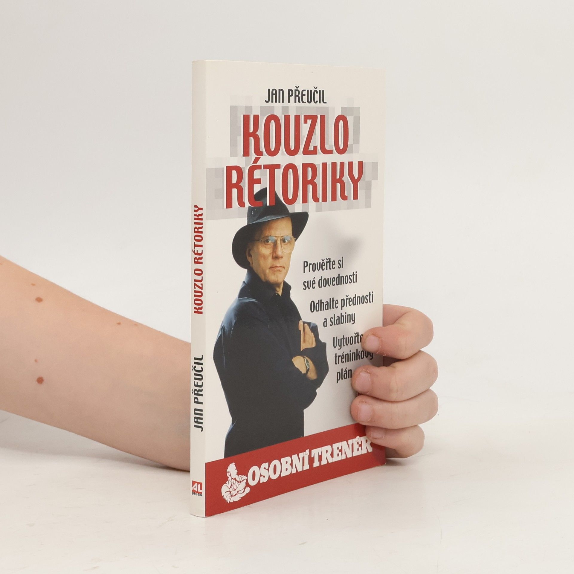 Jan Přeučil Kouzlo rétoriky. Prověřte si své dovednosti, odhalte přednosti a slabiny, vytvořte si tréninkový plán