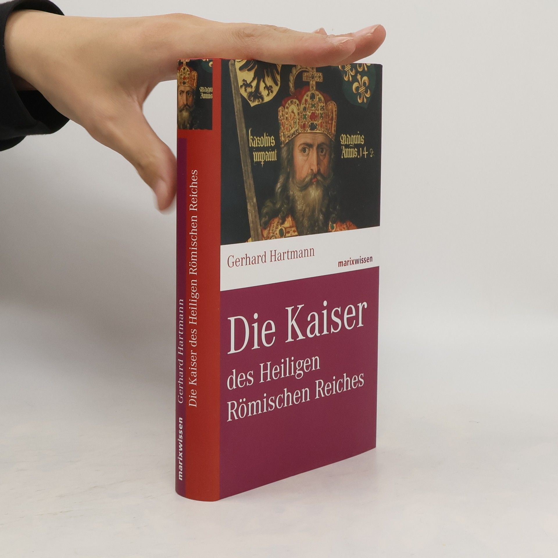 Gerhard Hartmann Der Kaiser des Heiligen Römischen Reiches
