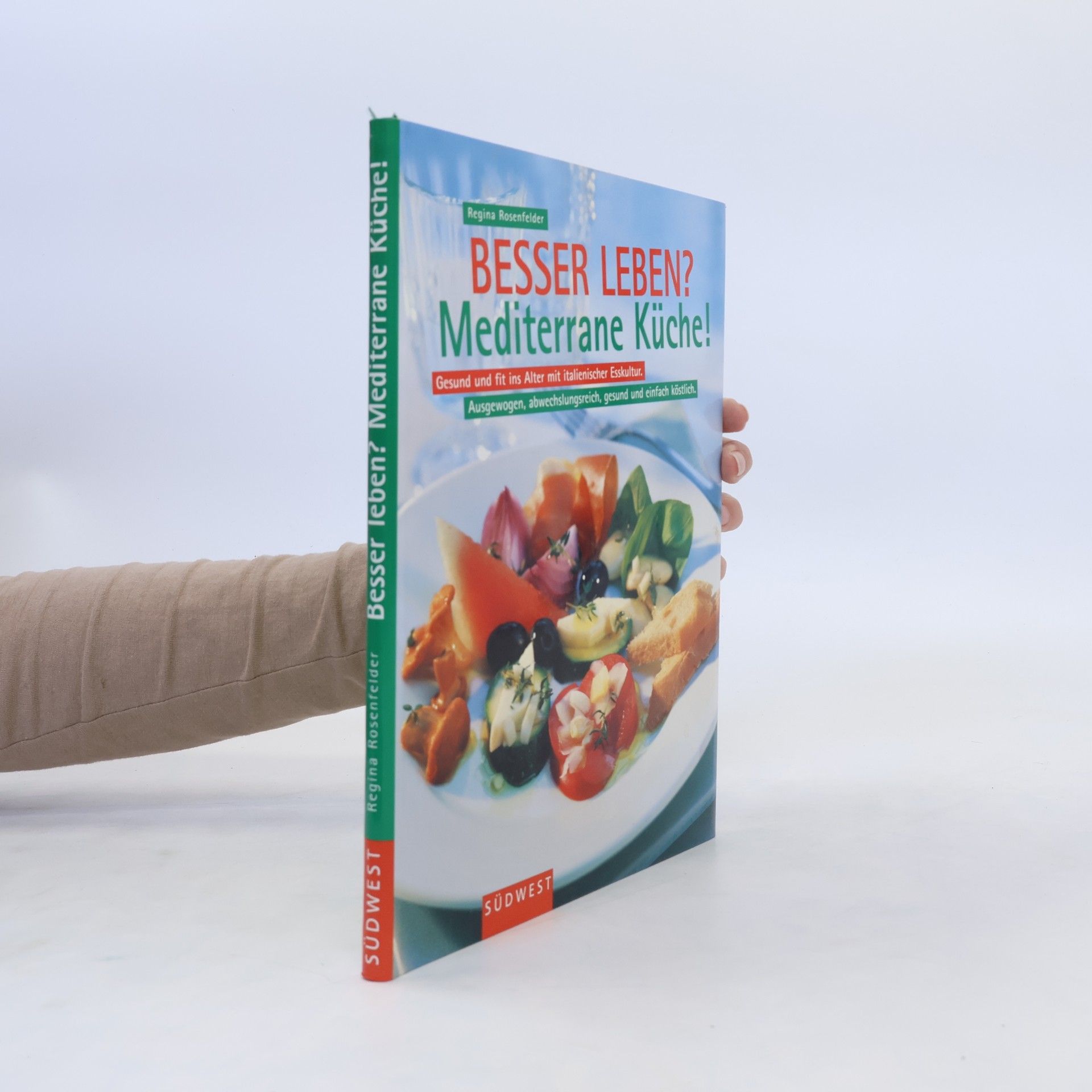 Regina Rosenfelder Besser leben? Mediterrane Küche!