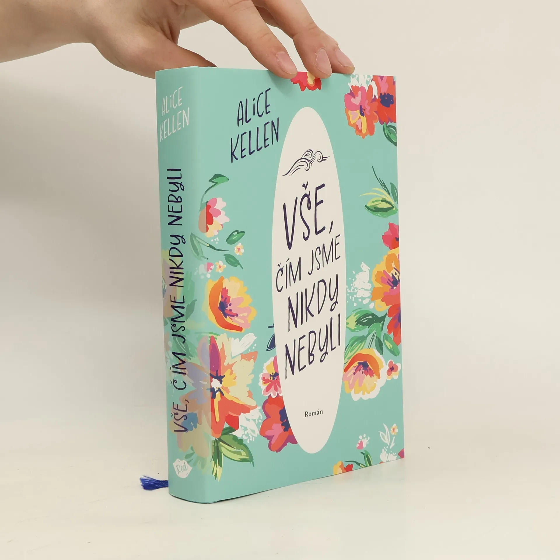 Vše, čím jsme nikdy nebyli: nech život plynout. 1. díl | Kniha | pevná | Alice Kellen | CS