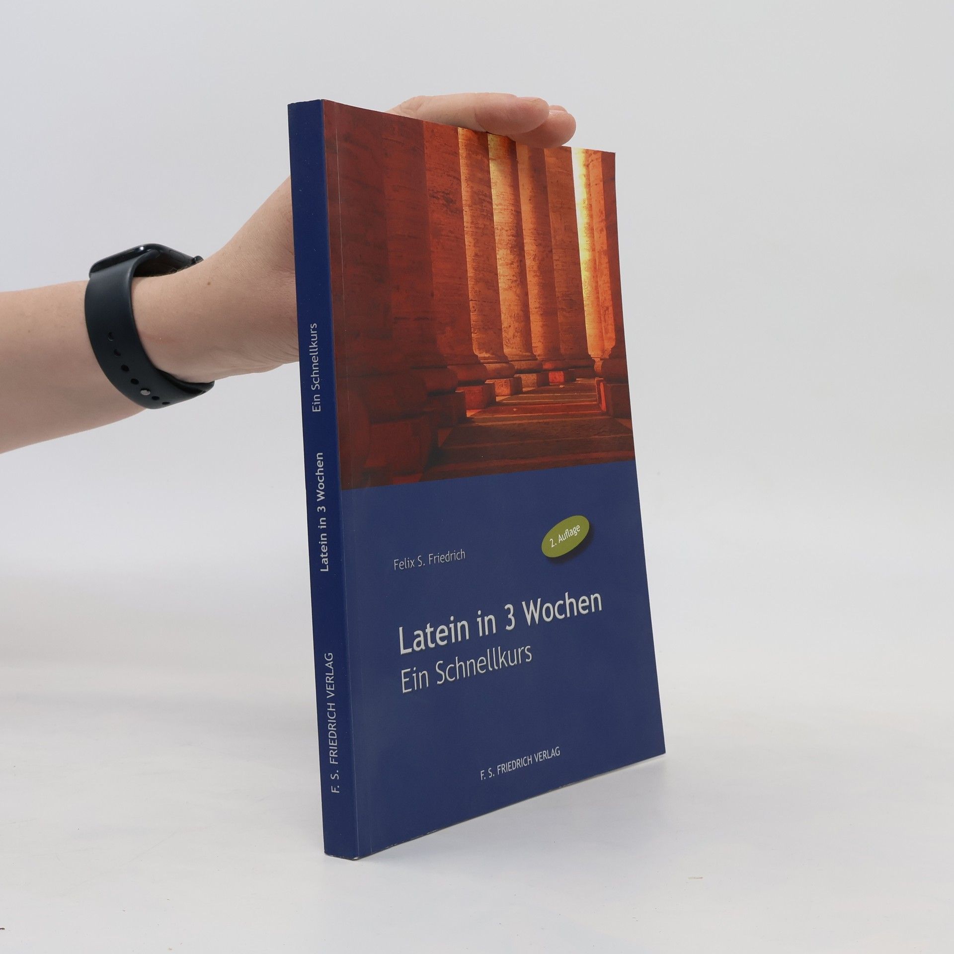 Felix S. Friedrich Latein in 3 Wochen