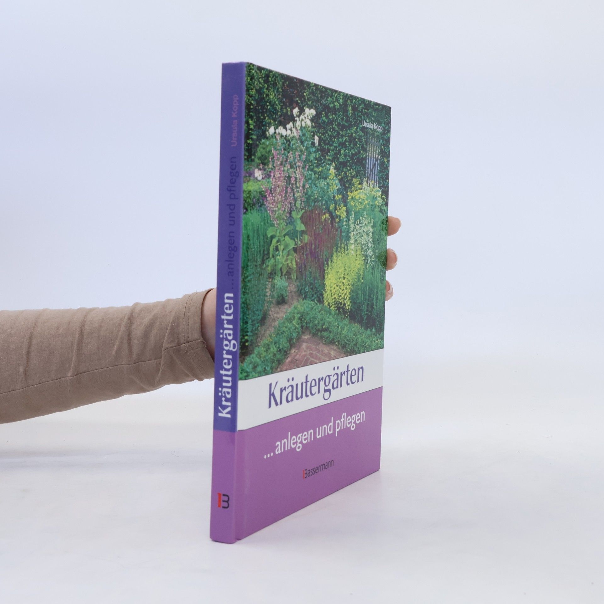 Ursula Kopp Kräutergärten ... anlegen und pflegen
