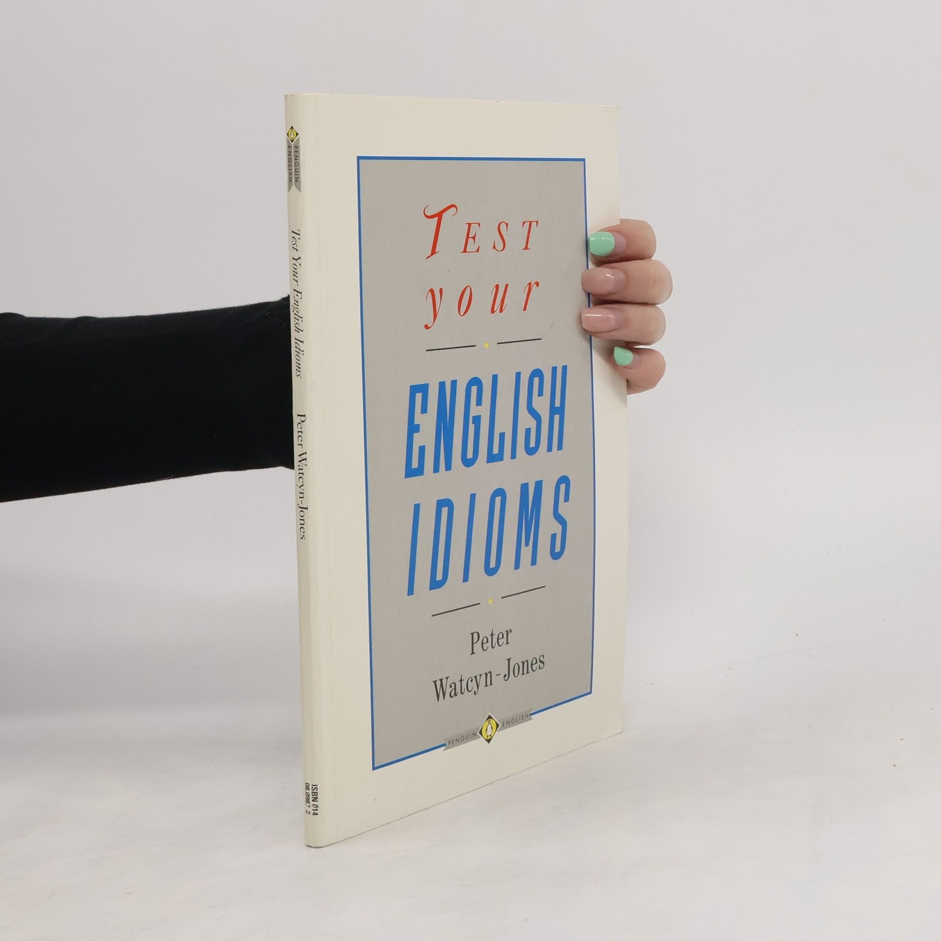 Peter Watcyn-Jones Test Your English Idioms