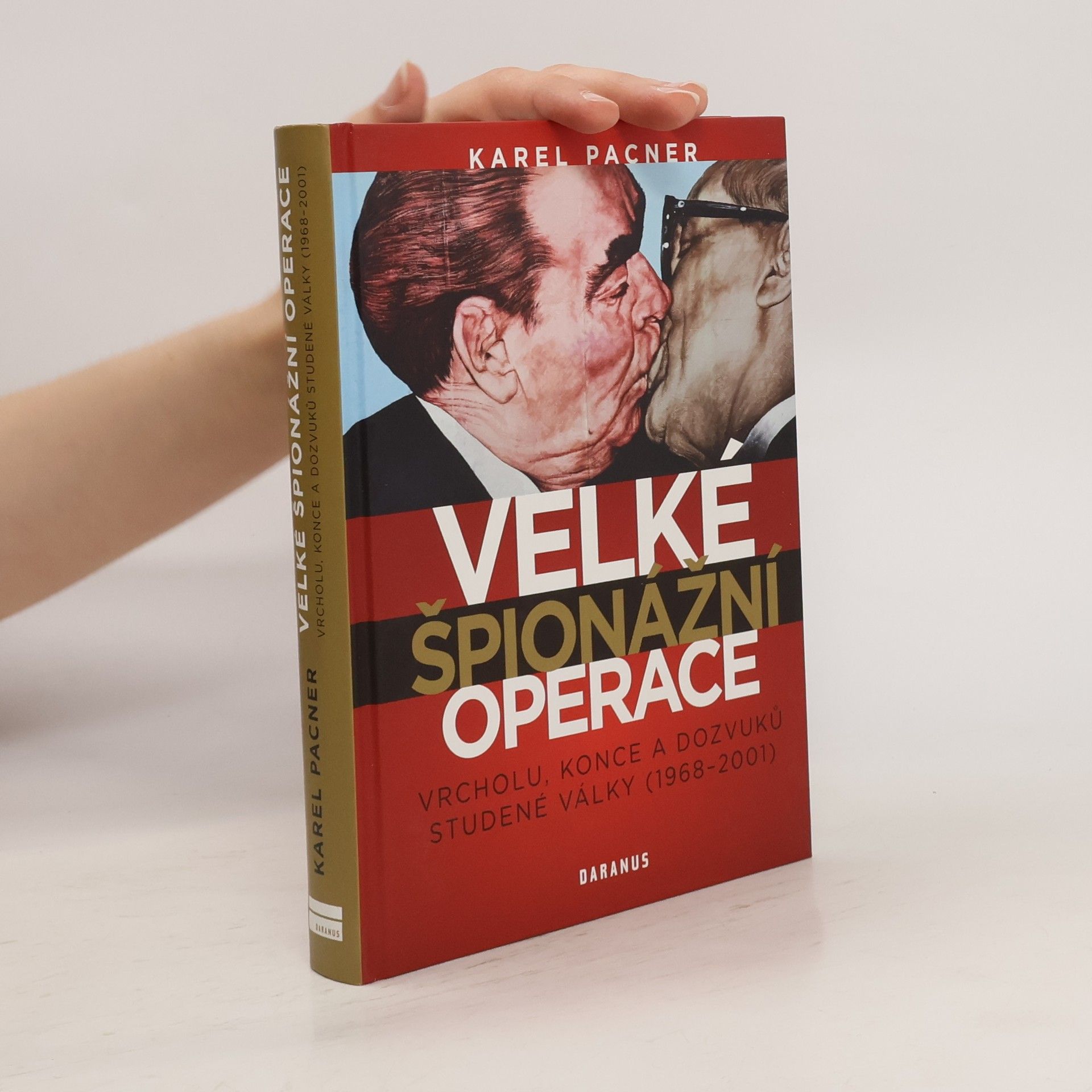 Karel Pacner Velké špionážní operace vrcholu, konce a dozvuků studené války (1968-2001)