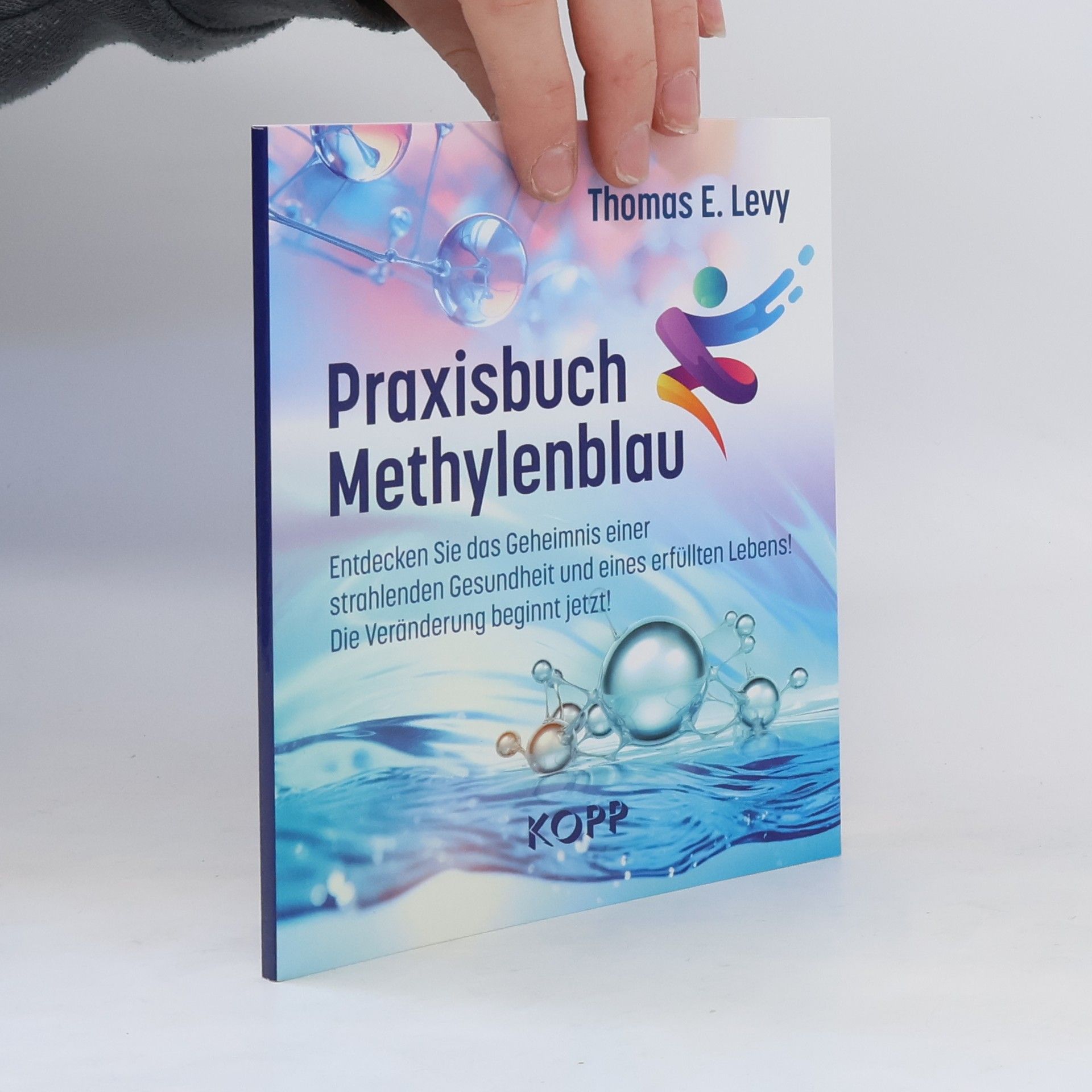 Thomas E. Levy Praxisbuch Methylenblau. Entdecken Sie das Geheimnis einer strahlenden Gesundheit und eines erfüllten Lebens! Die Veränderung beginnt jetzt!