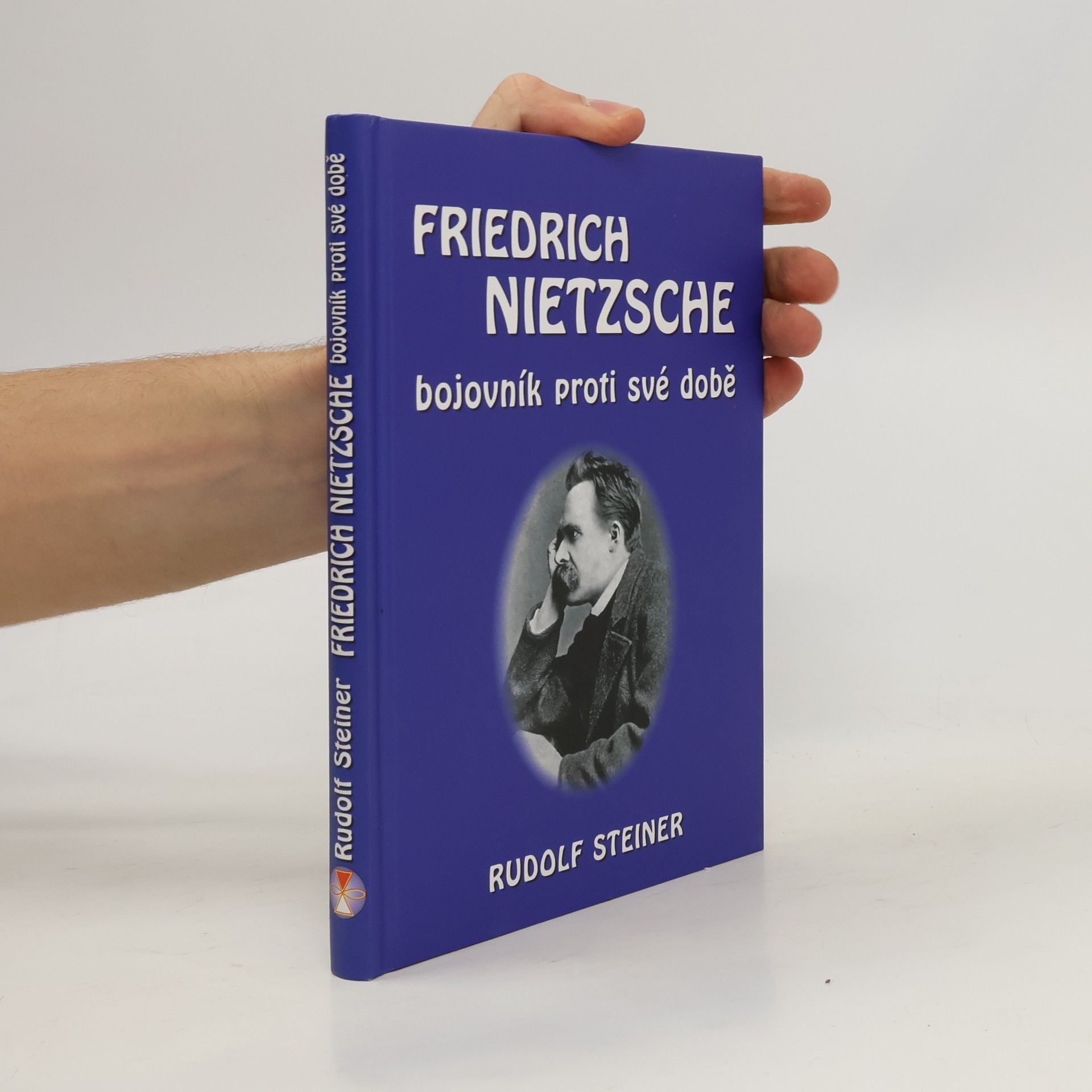 Rudolf Steiner Friedrich Nietzsche: Bojovník proti své době