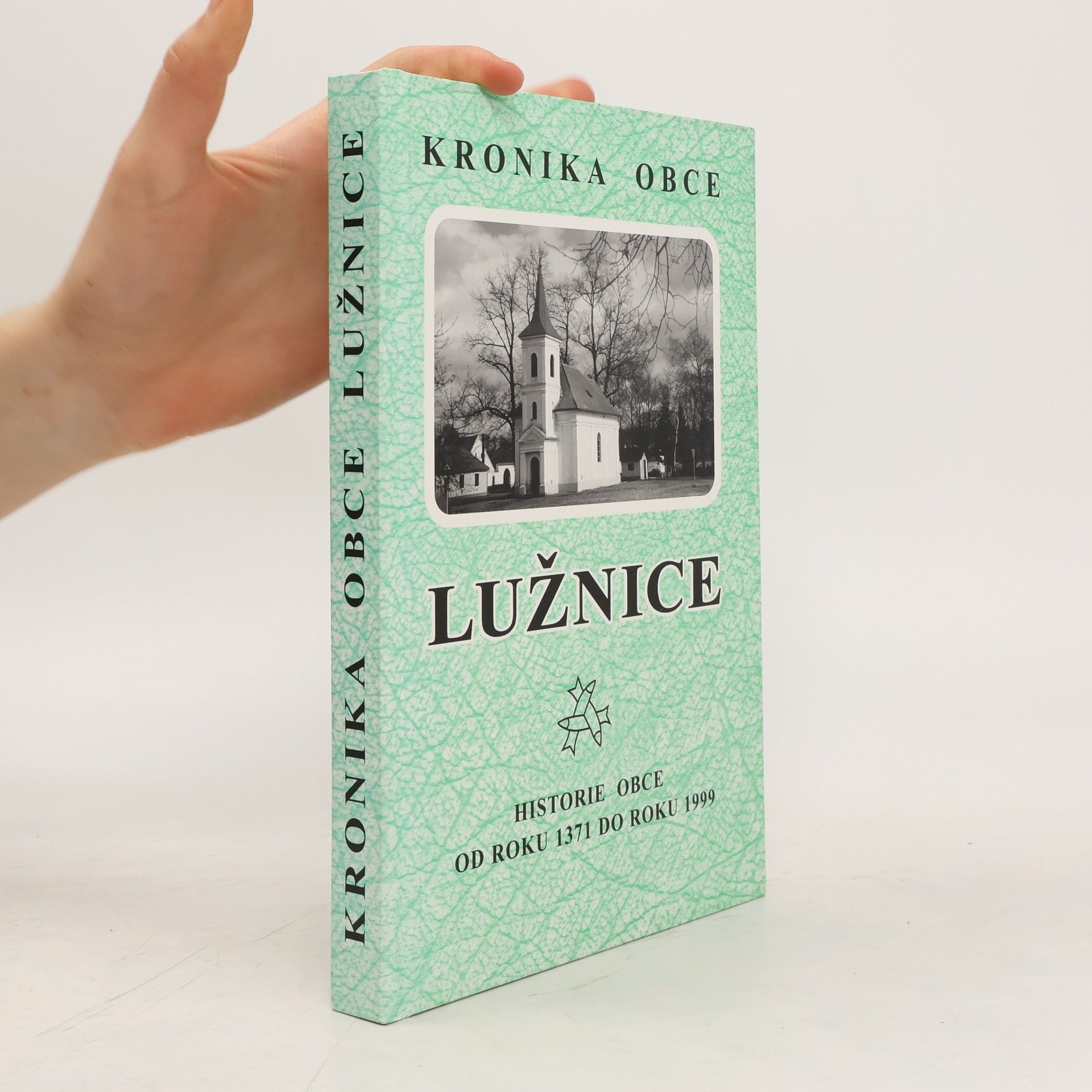 Jan Nouza Kronika obce Lužnice. Historie obce od roku 1371 do roku 1999