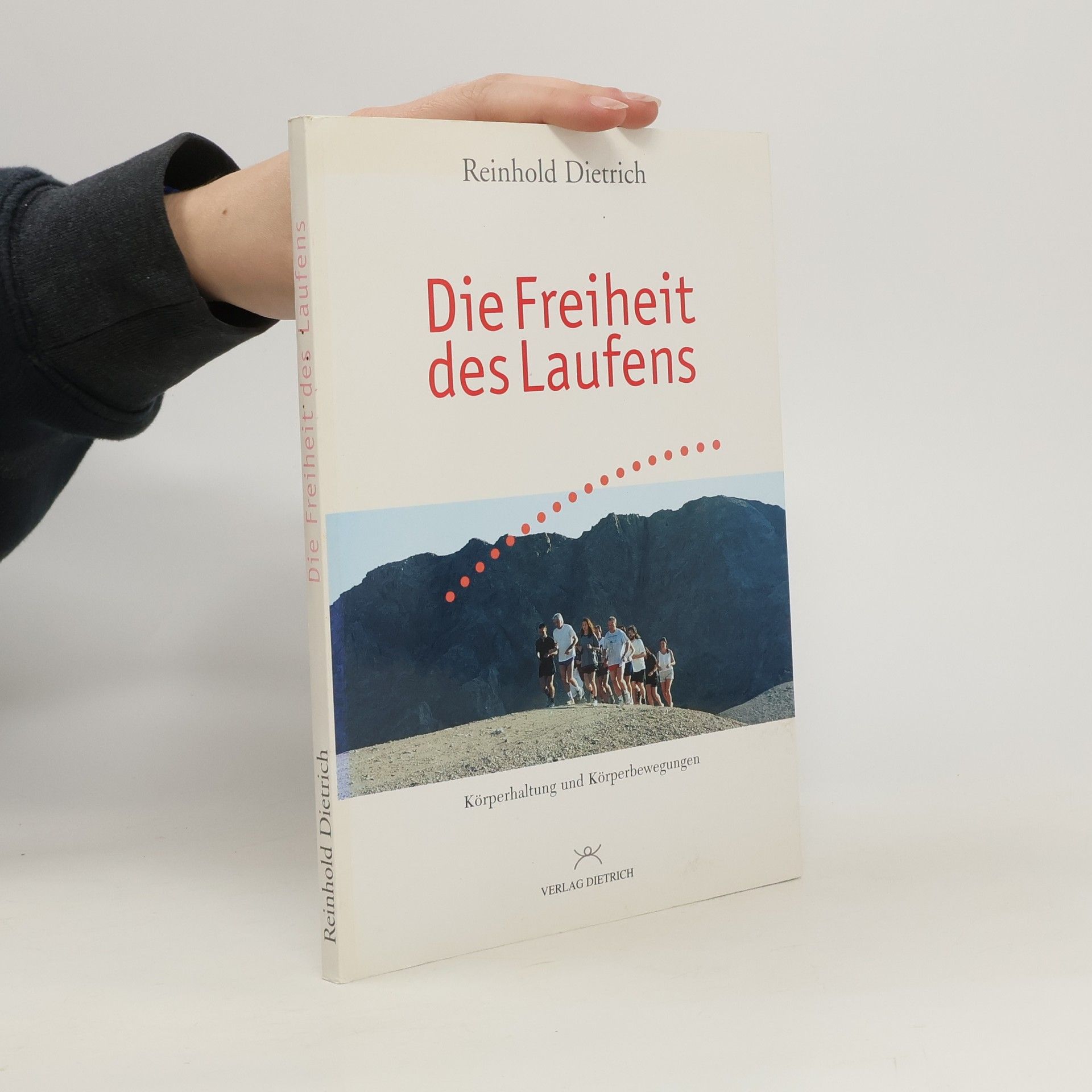 Reinhold Dietrich Die Freiheit des Laufens