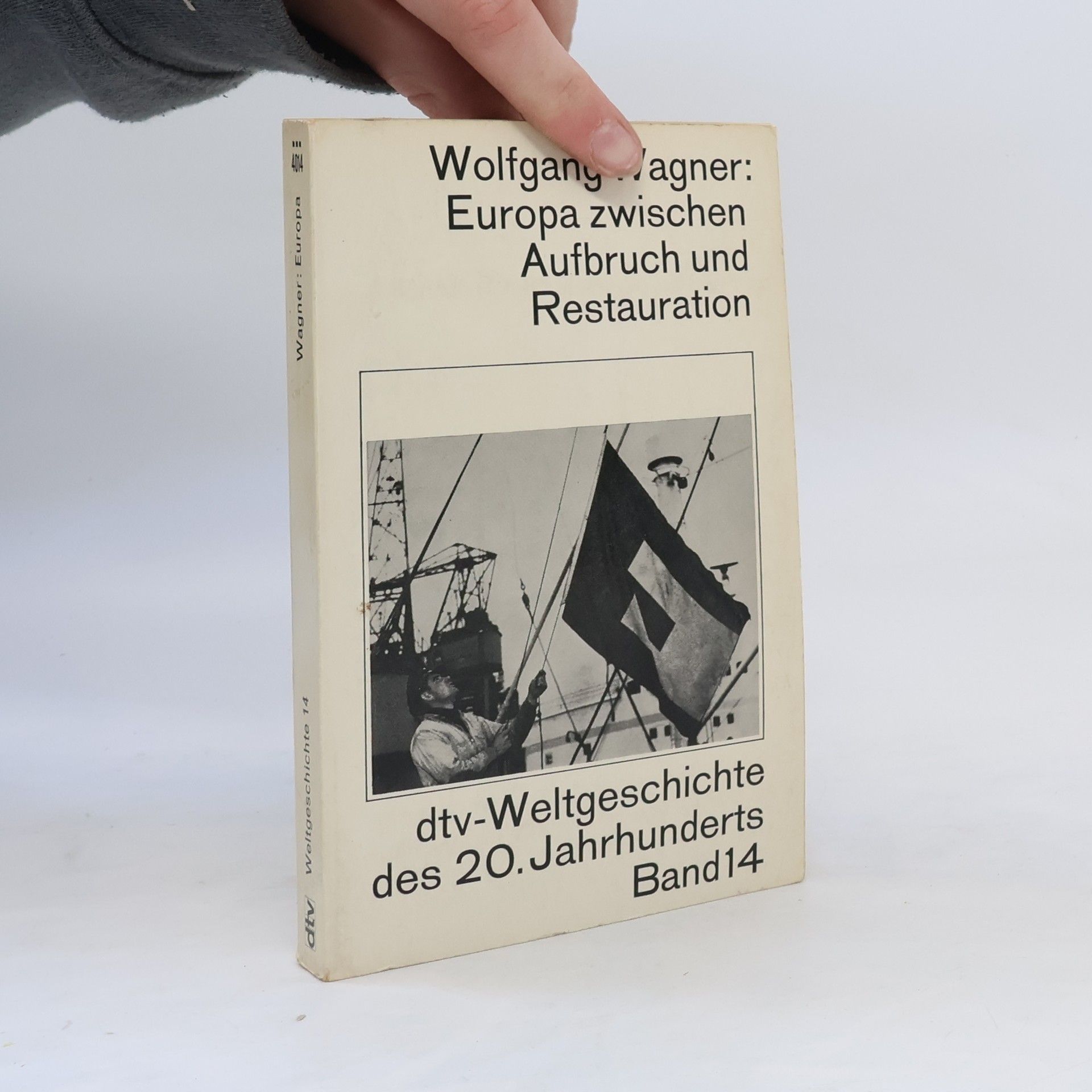 Wolfgang Wagner Weltgeschichte des 20. Jahrhunderts Band 14: Europa zwischen Aufbruch und Restauration