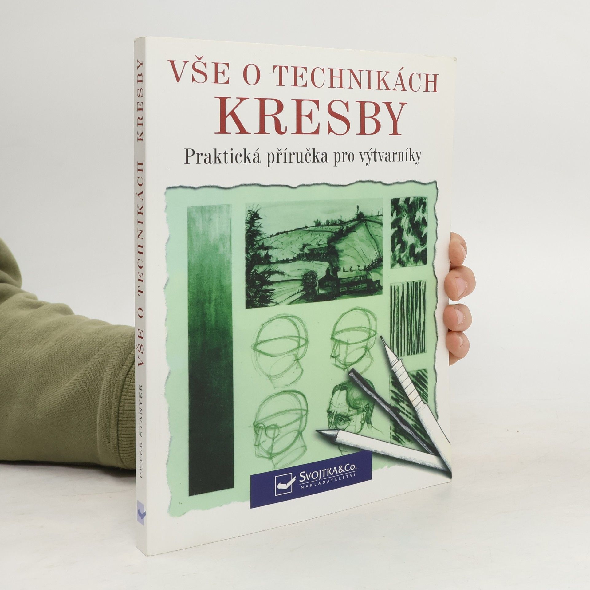 Peter Stanyer Vše o technikách kresby: Praktická příručka pro výtvarníky