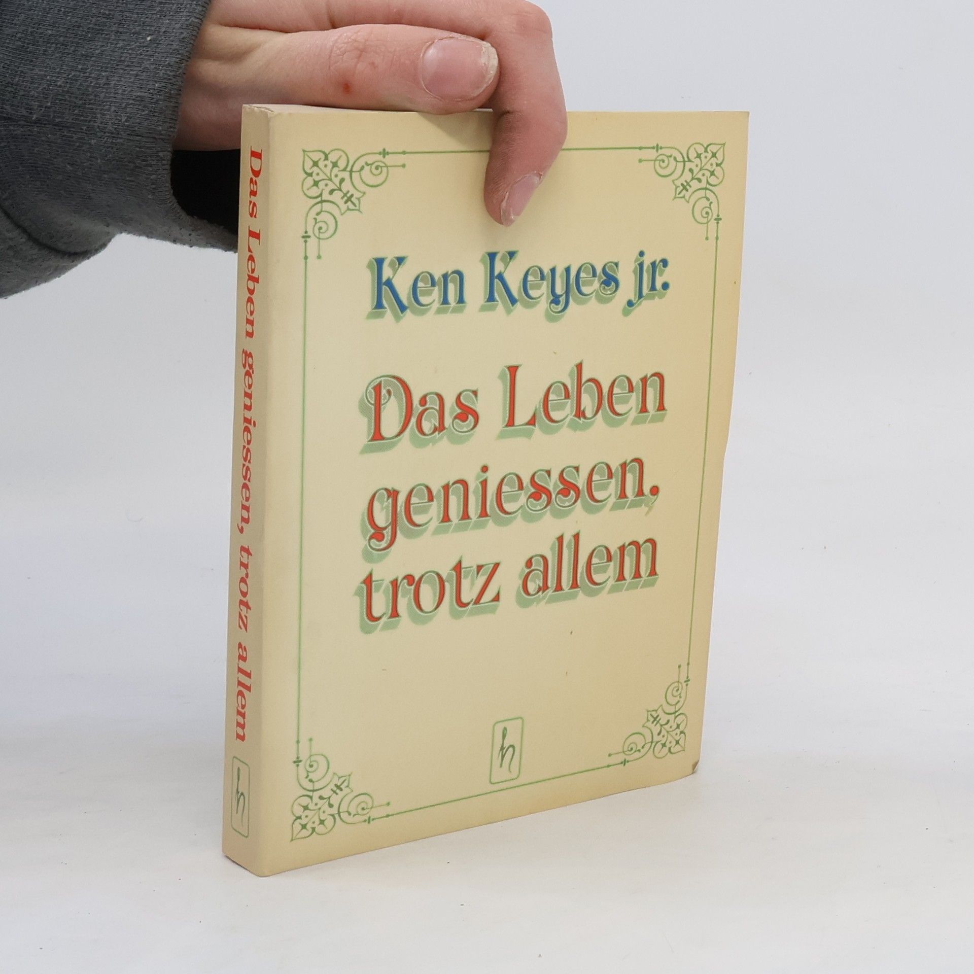 Ken Keyes Das Leben geniessen, trotz allem