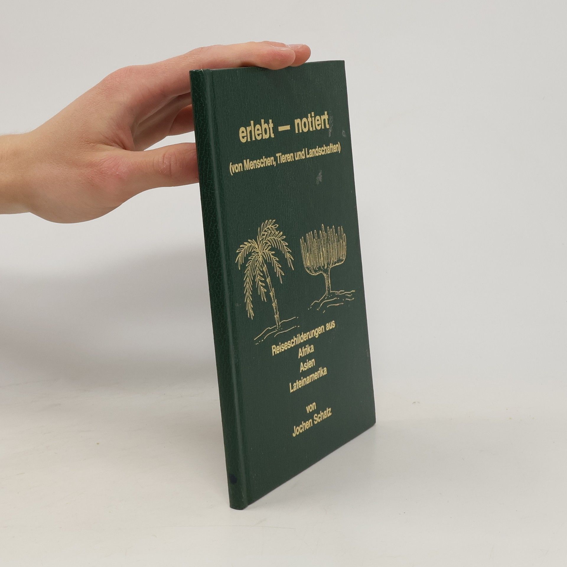 Jochen Schatz Erlebt - notiert. Von Menschen, Tieren und Landschaften
