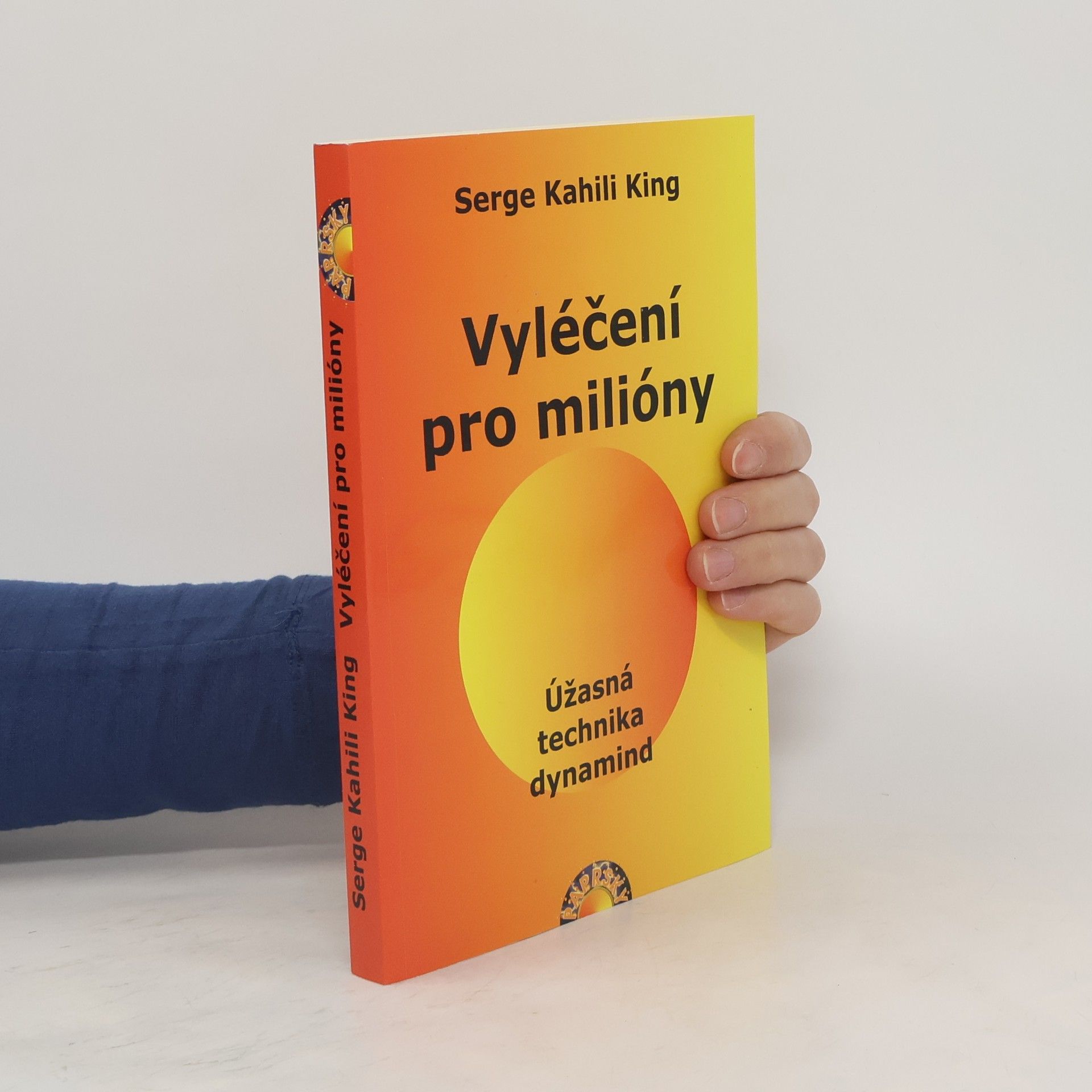 Serge King Vyléčení pro milióny. Úžasná technika dynamind