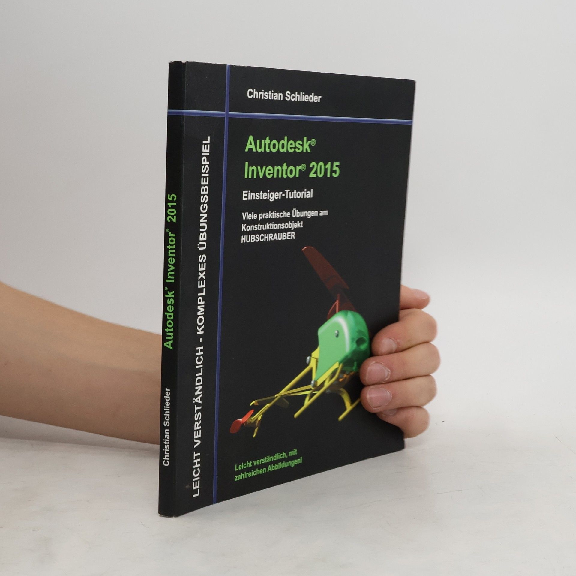 Christian Schlieder Autodesk Inventor 2015 - Einsteiger-Tutorial Hubschrauber