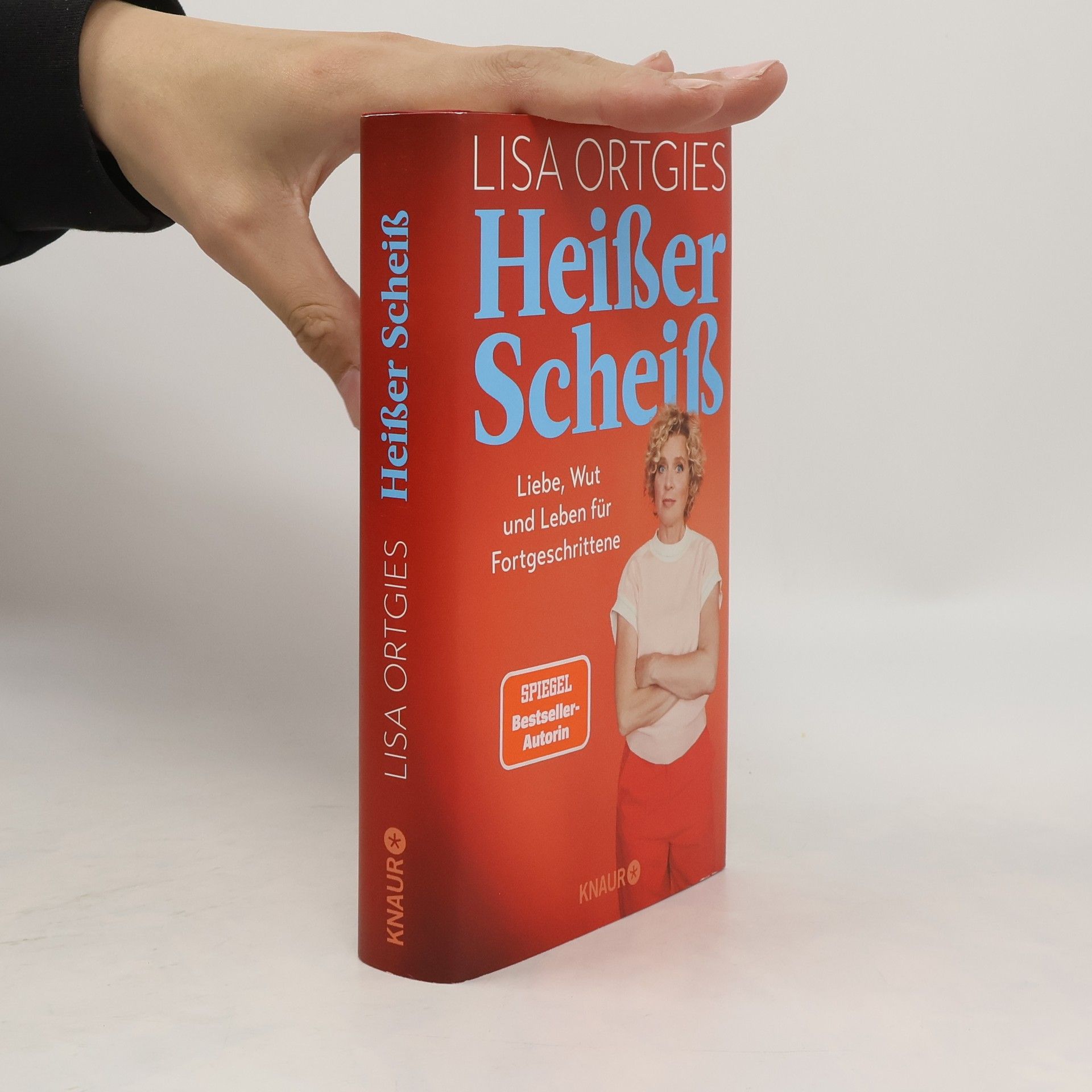 Lisa Ortgies Heißer Scheiß. Liebe, Wut und Leben für Fortgeschrittene