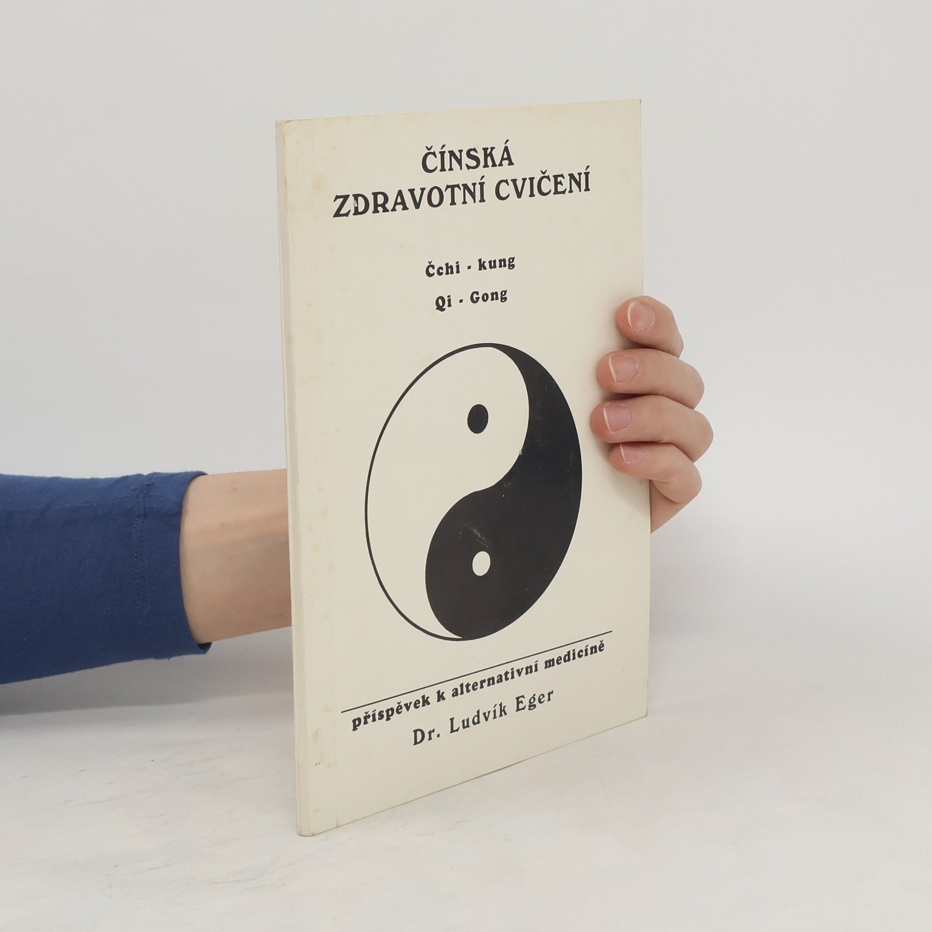 Ludvík Eger Čínská zdravotní cvičení. Čchi-kung, Qi-Gong.
