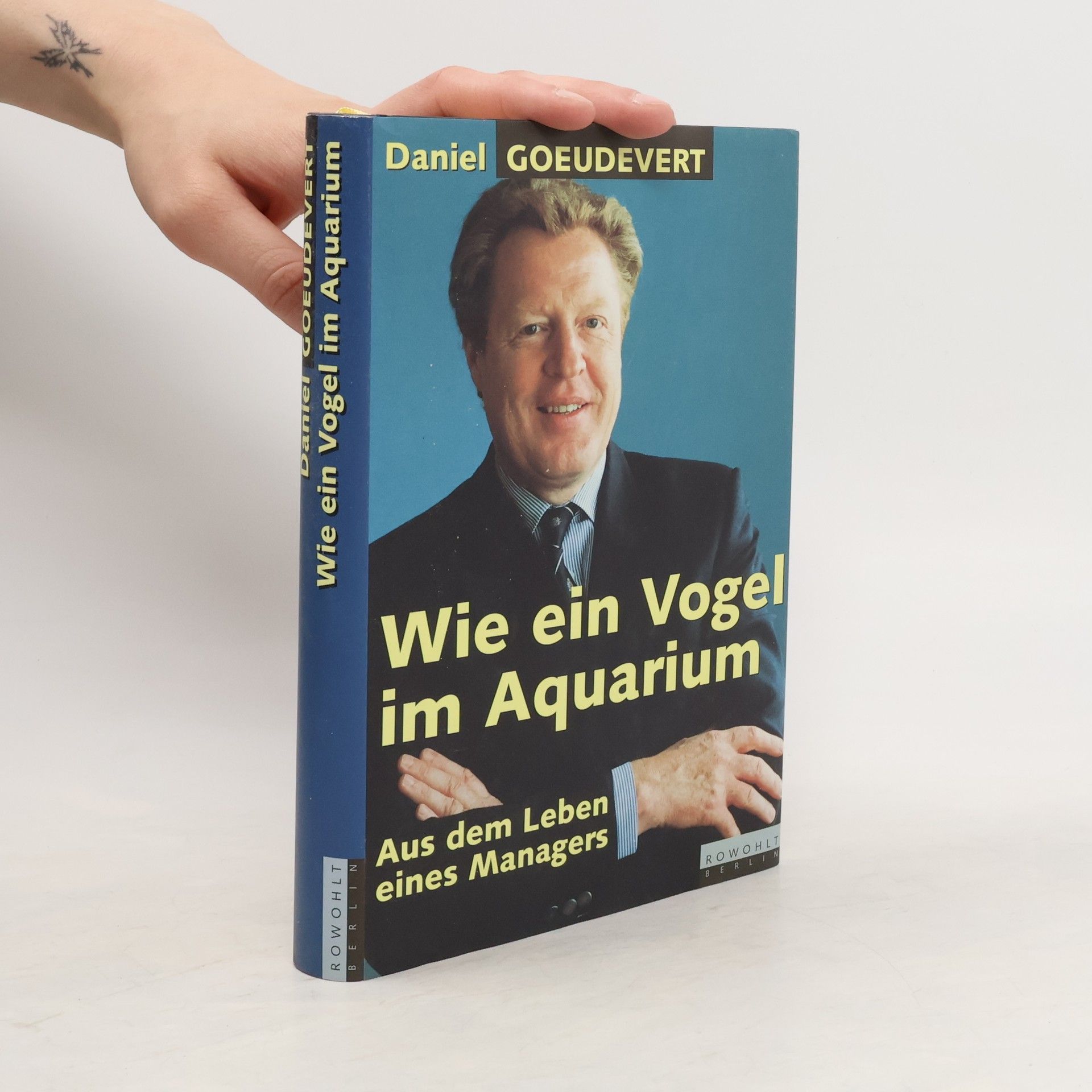 Daniel Goeudevert Wie ein Vogel im Aquarium