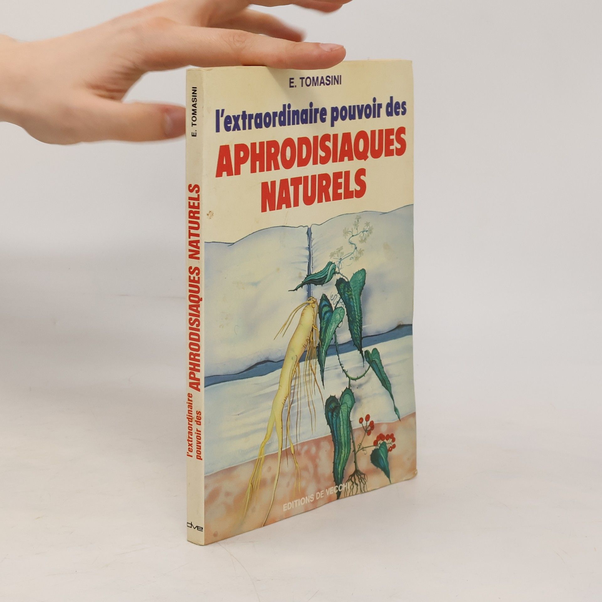 Elda Tomasini Tamaro L'Extraordinaire pouvoir des aphrodisiaques naturels
