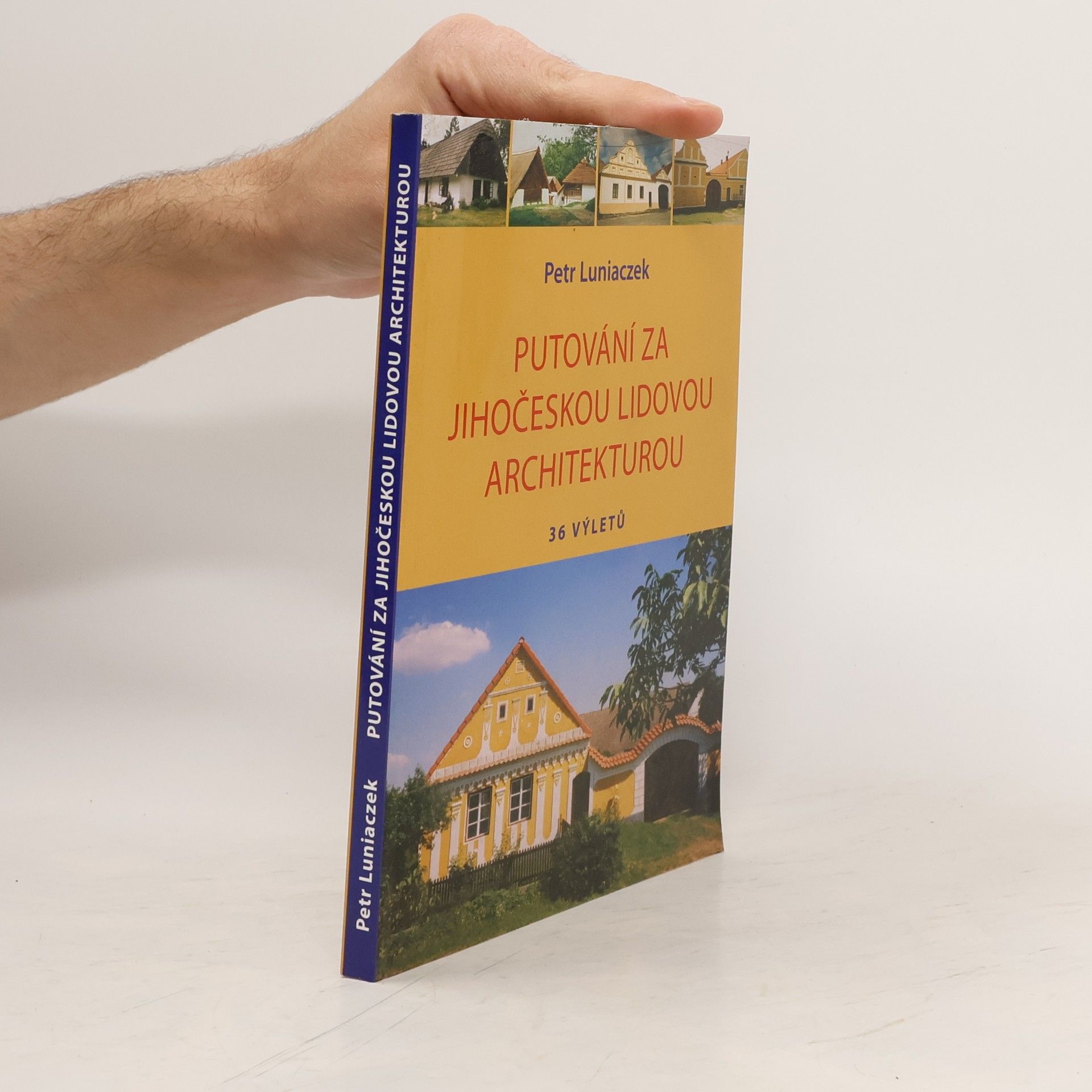 Putování za jihočeskou lidovou architekturou : 36 výletů