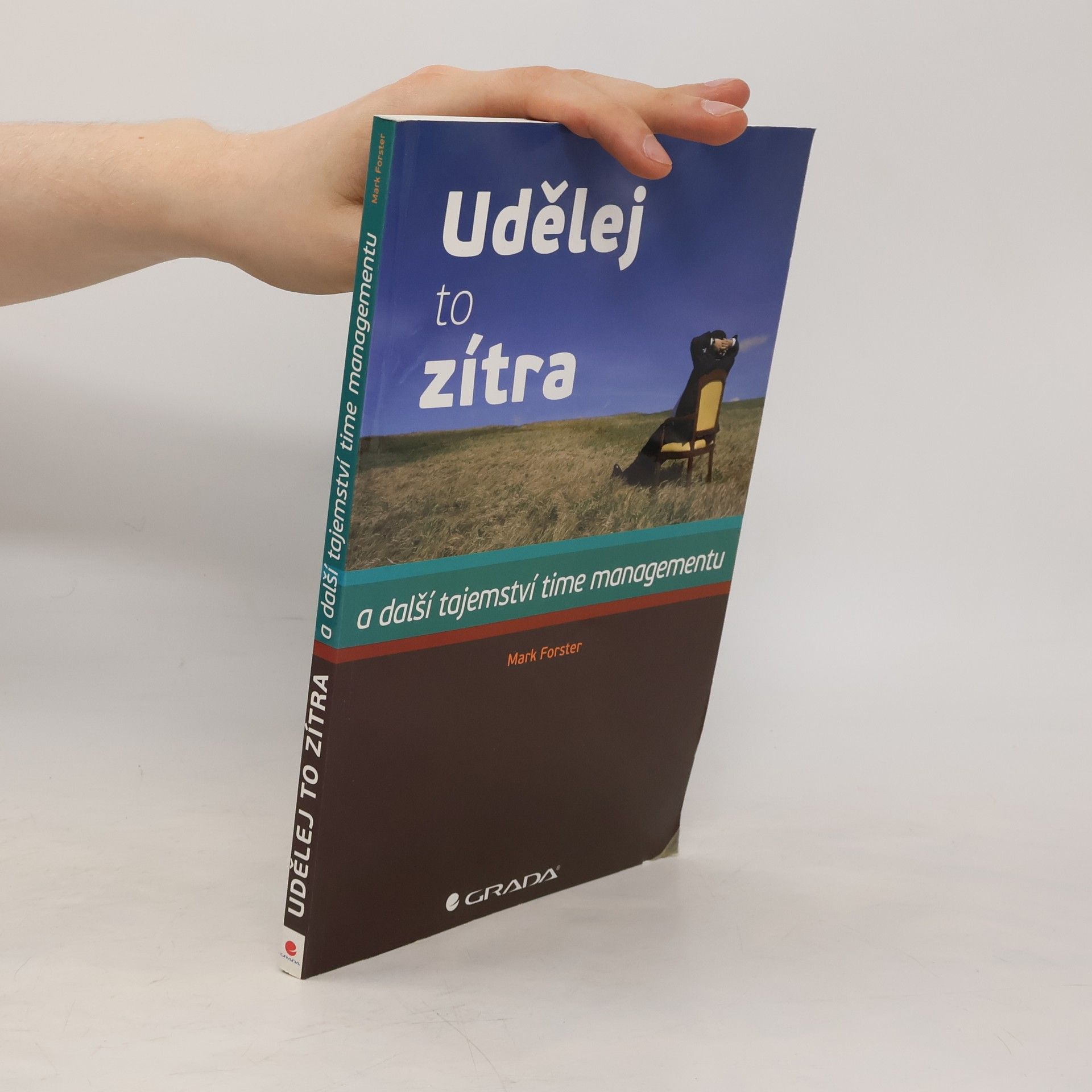 Mark A. Forster Udělej to zítra. A další tajemství time managementu