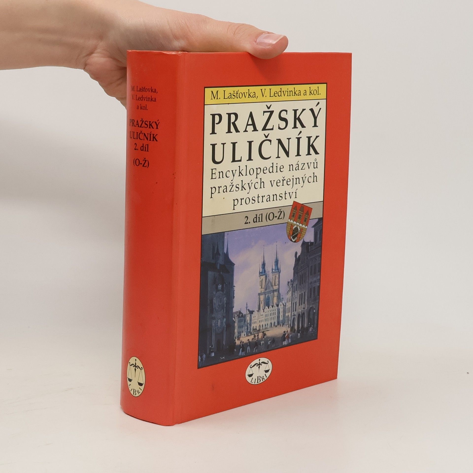 Marek Lašťovka Pražský uličník. Encyklopedie názvů pražských veřejných prostranství. 2. díl (O-Ž).