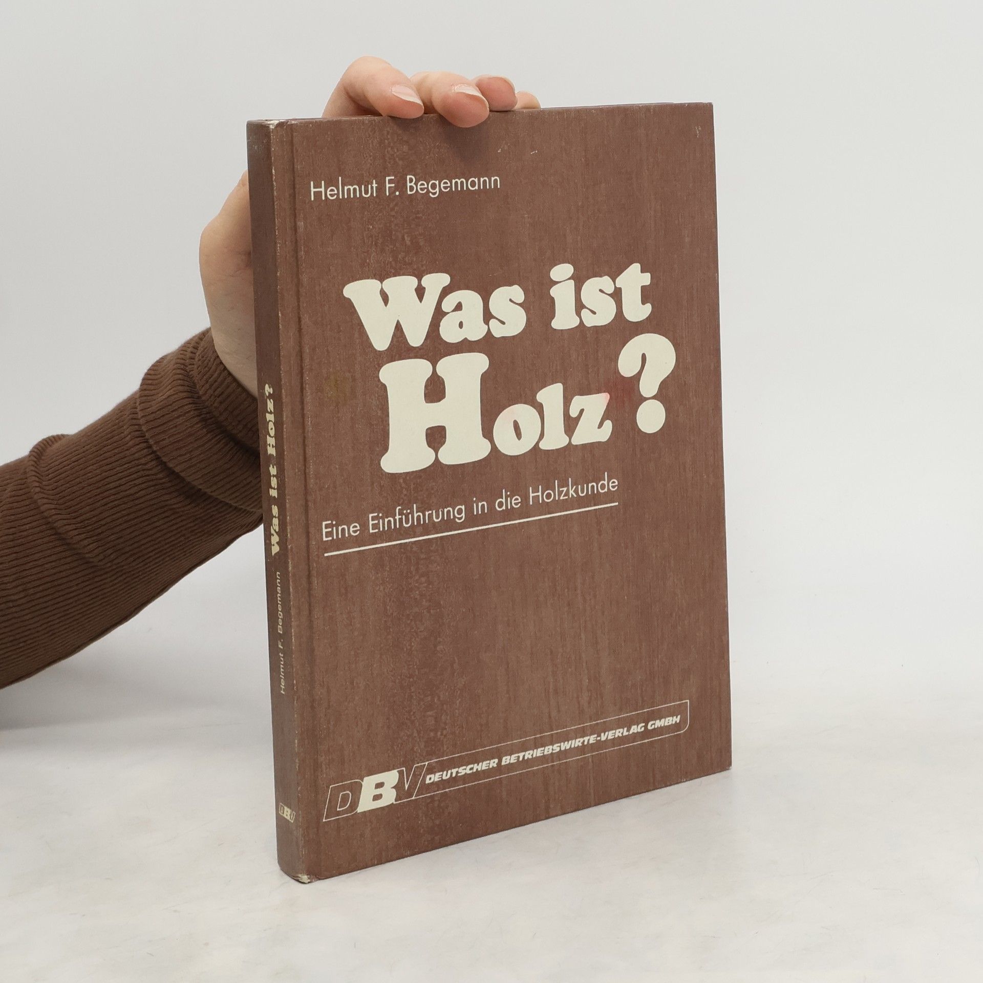 Helmut F. Begemann Was ist Holz?