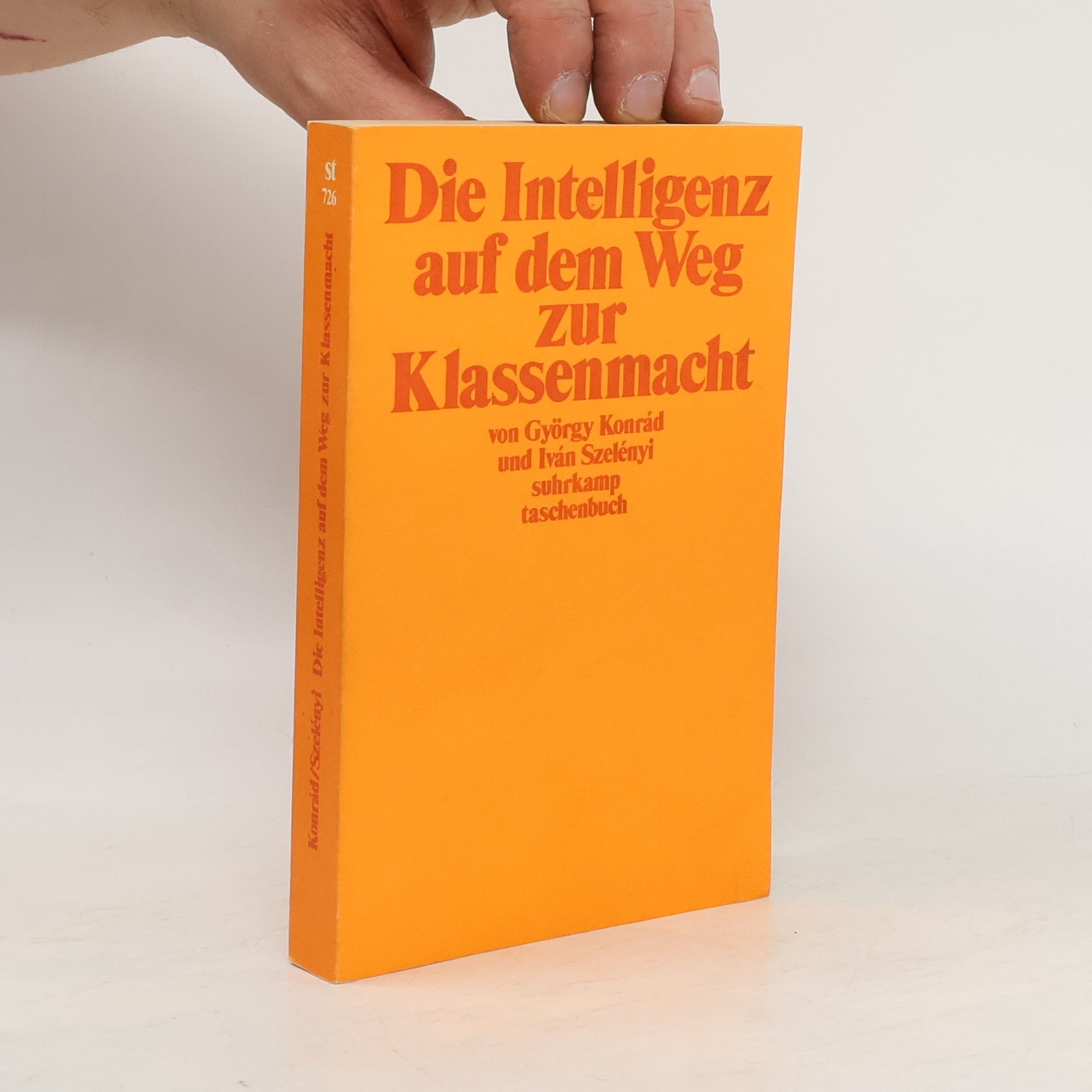 György Konrád Die Intelligenz auf dem Weg zur Klassenmacht