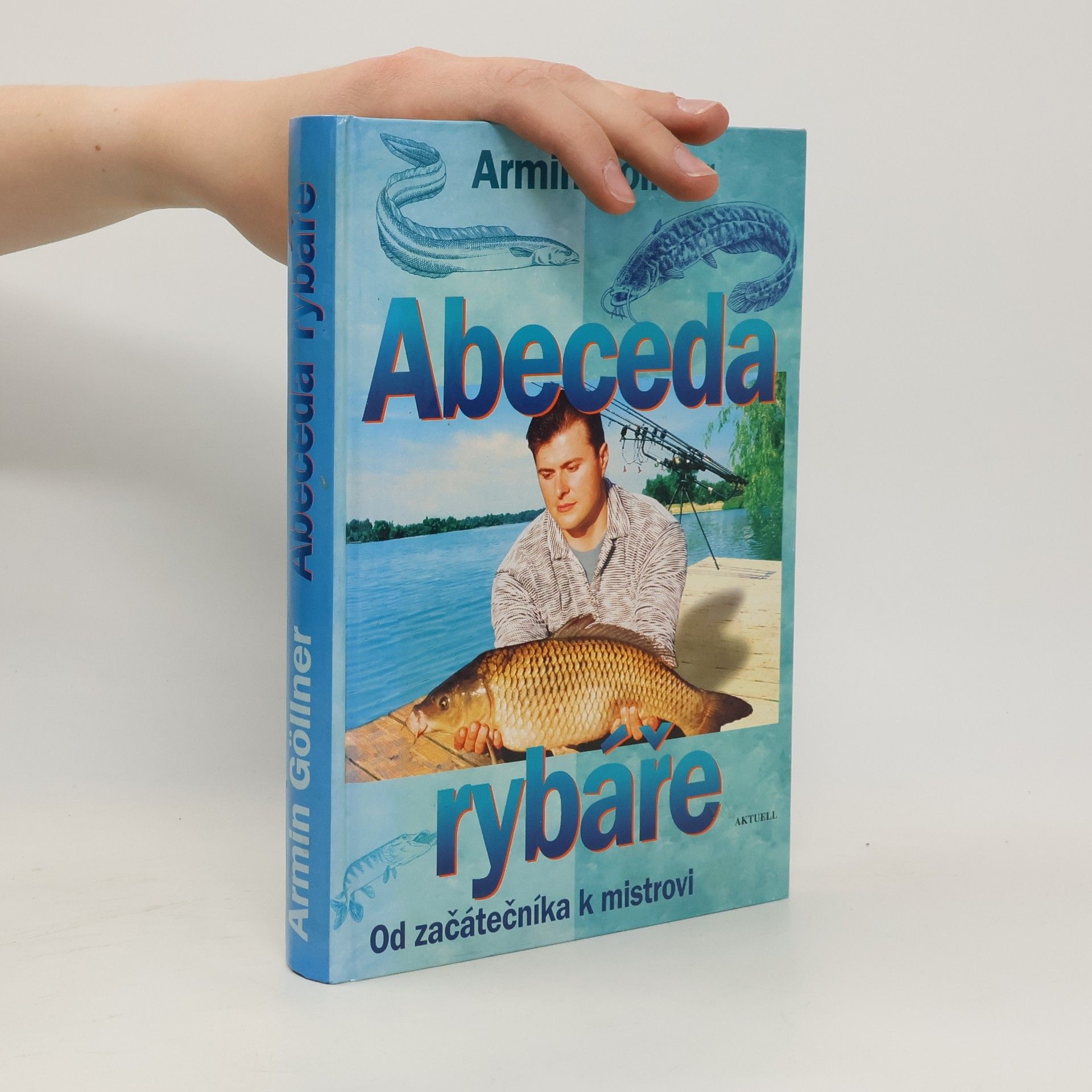 Armin Göllner Abeceda rybáře. Od začátečníka k mistrovi