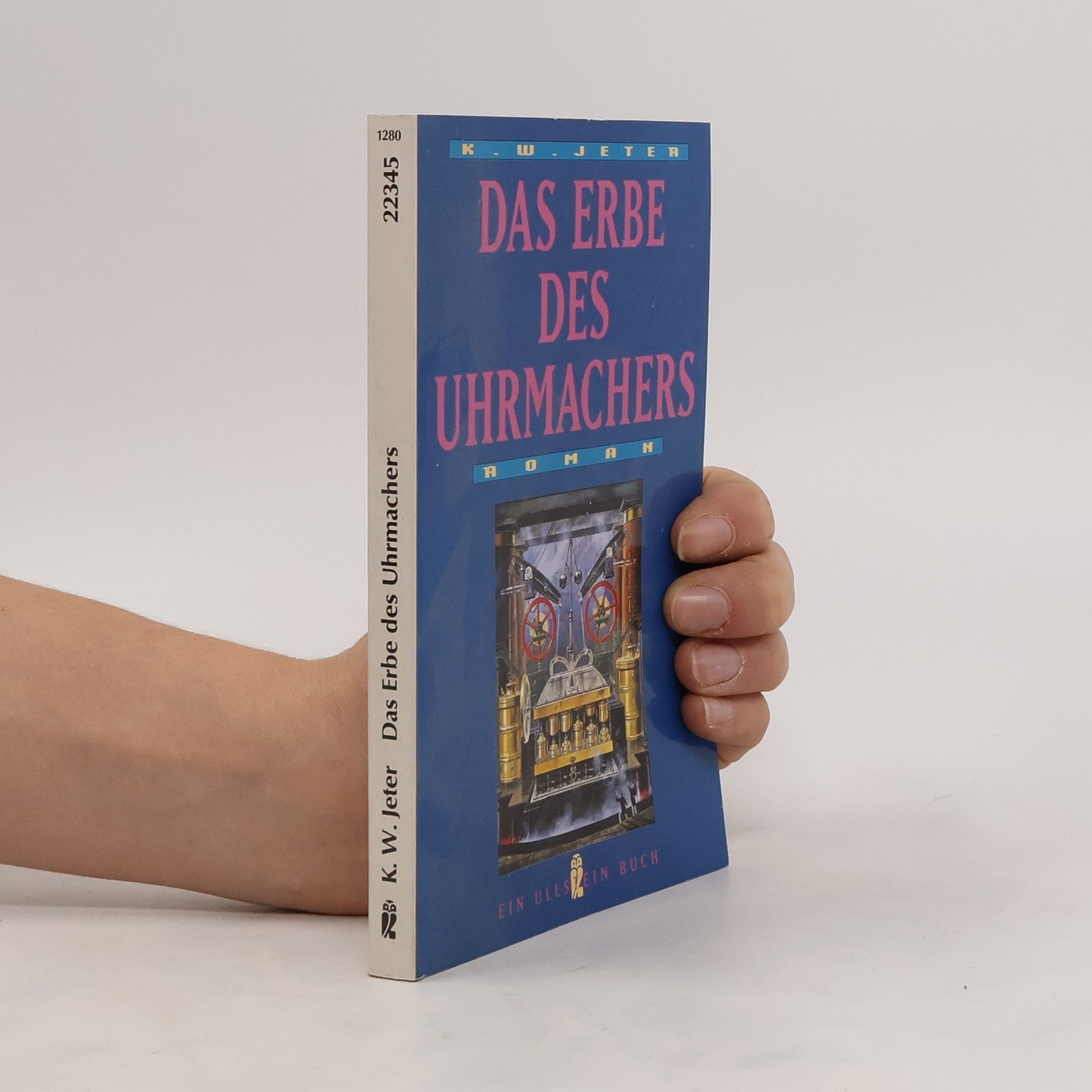 K. W. Jeter Das Erbe des Uhrmachers. Eine verrückt-phantastische Geschichte aus viktorianischer Zeit.