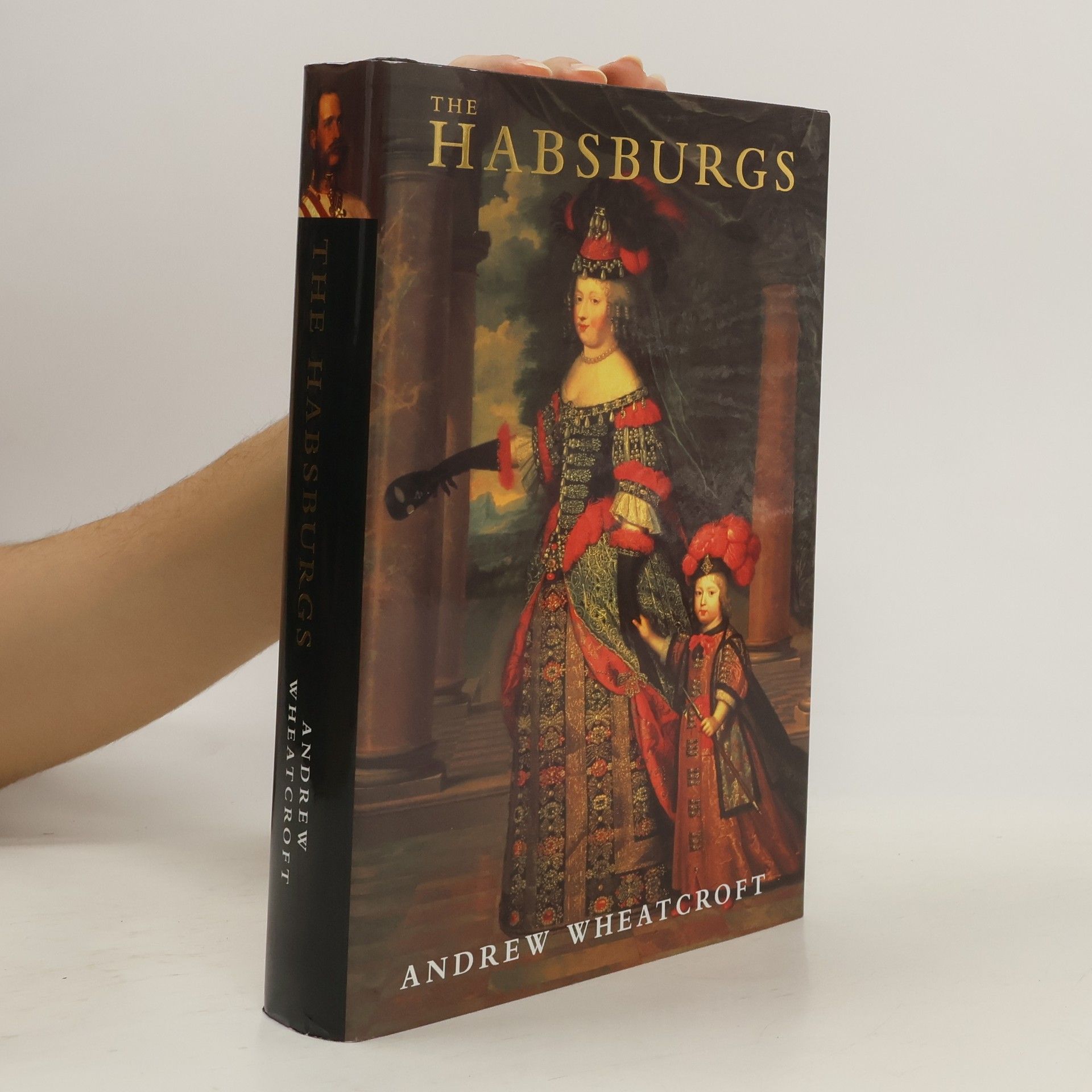 Andrew Wheatcroft The Habsburgs