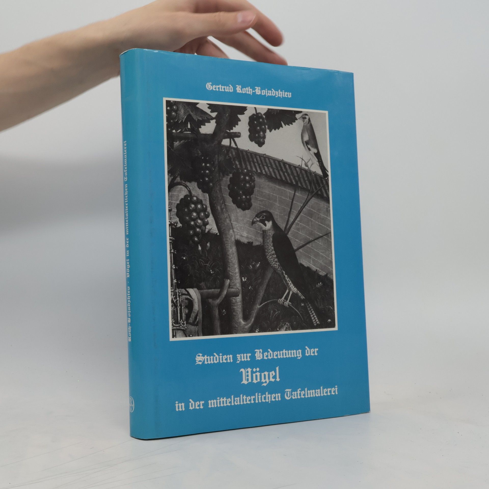 Gertrud Roth-Bojadzhiev Studien zur Bedeutung der Vögel in der mittelalterlichen Tafelmalerei