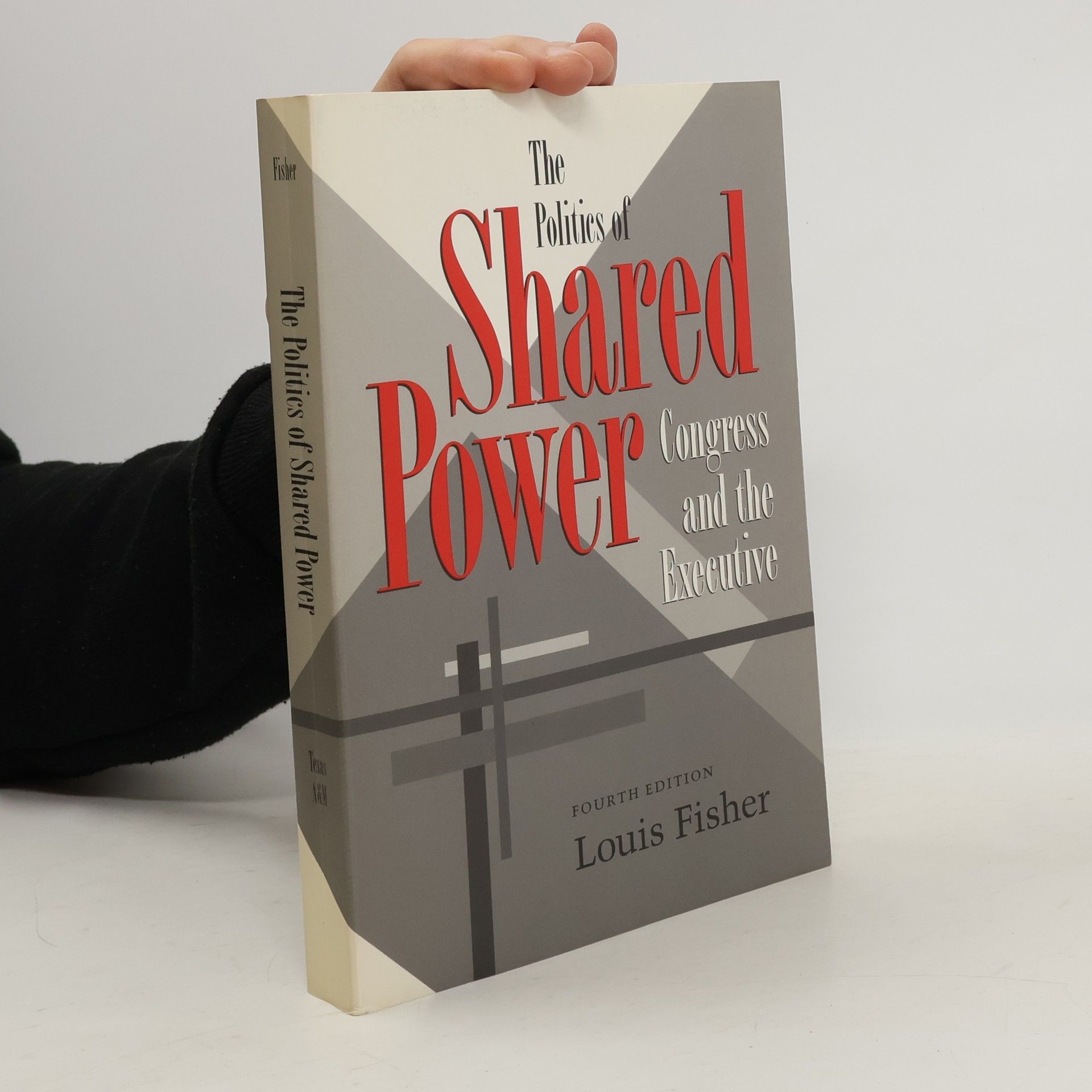 Louis Fisher The Politics of Shared Power