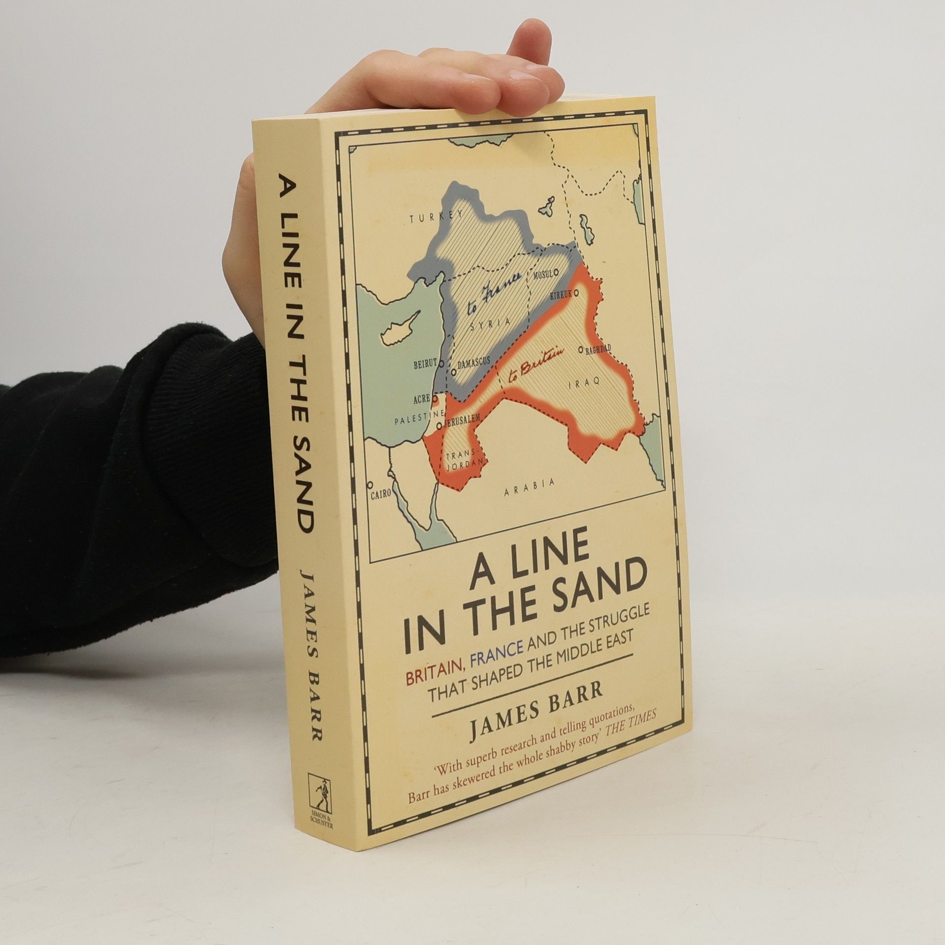 James Barr A line in the sand : Britain, France and the struggle for the mastery of the Middle East