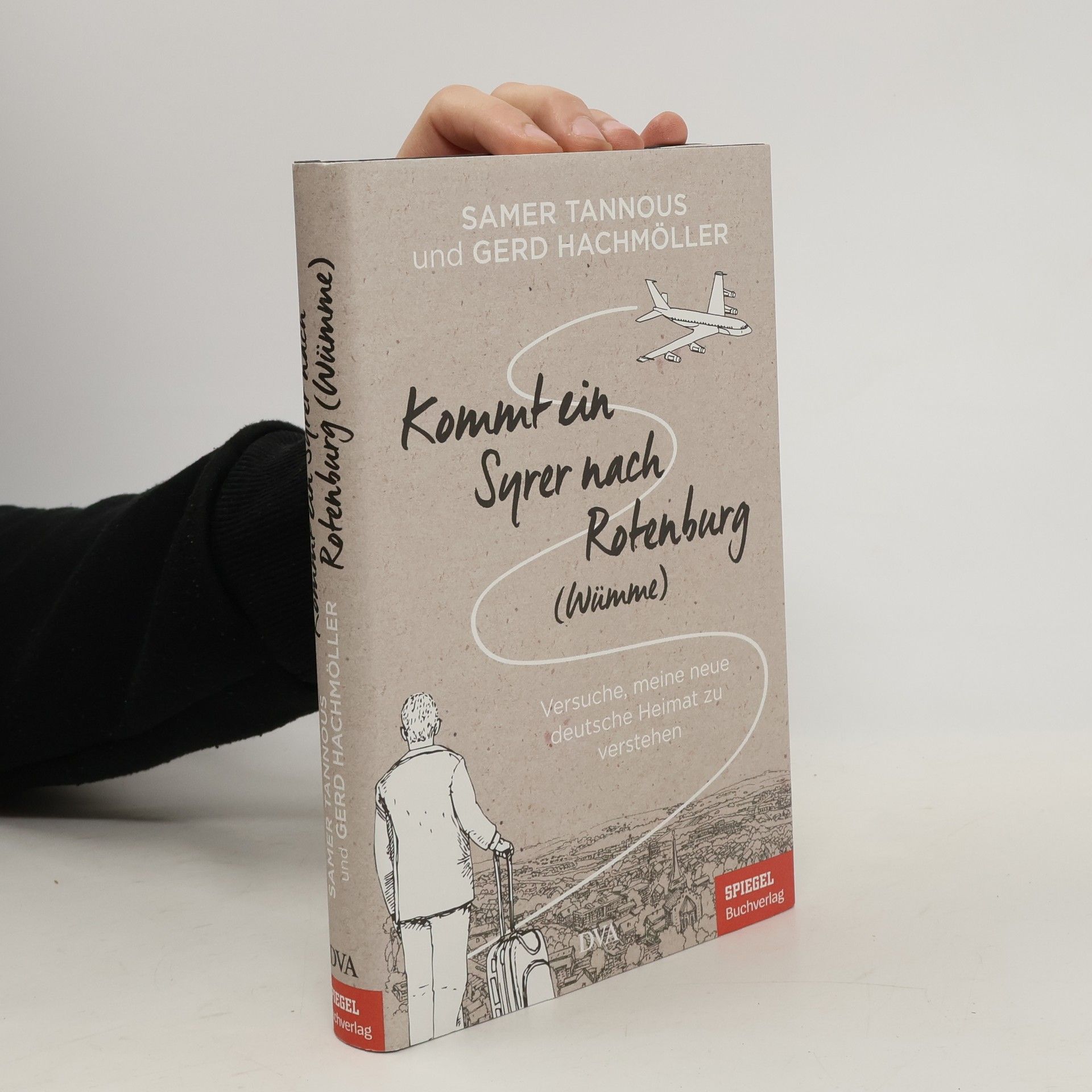 Samer Tannous Kommt ein Syrer nach Rotenburg (Wümme) : Versuche, meine neue deutsche Heimat zu verstehen