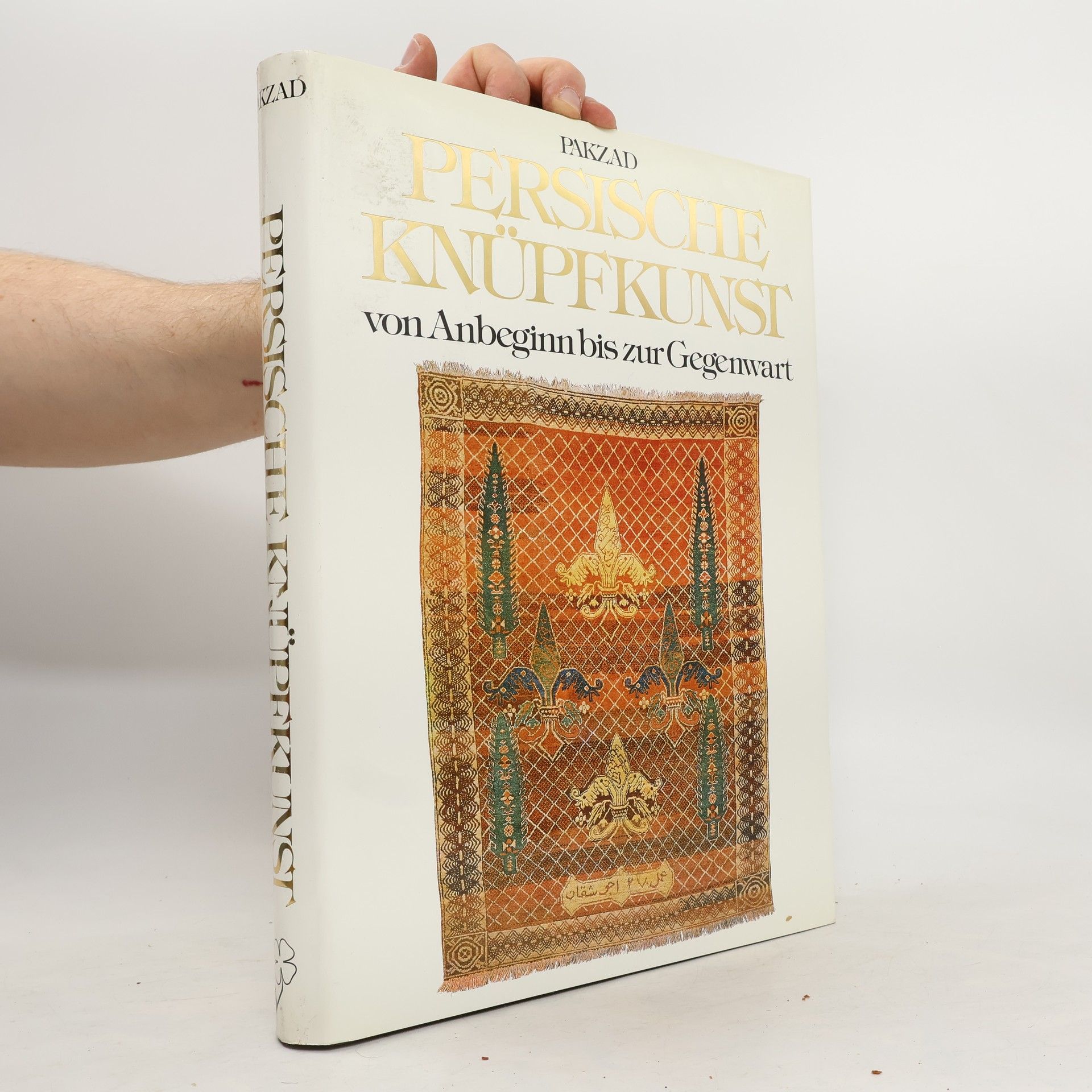 Mohammed Pakzad Persische Knüpfkunst von Anbeginn bis zur Gegenwart