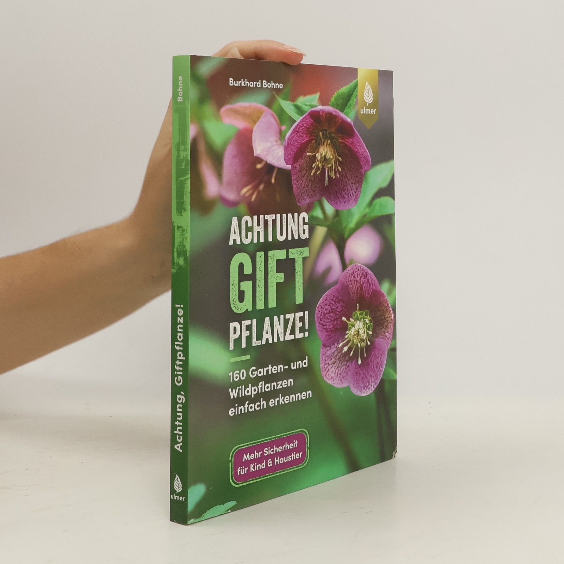Burkhard Bohne Achtung, Giftpflanze!. 160 Garten- und Wildpflanzen einfach erkennen. Mehr Sicherheit für Kind & Haustier