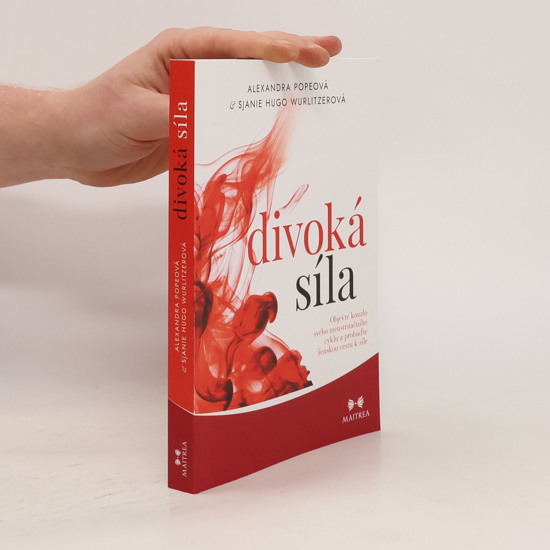 Alexandra Pope Divoká síla : objevte kouzlo svého menstruačního cyklu a probuďte ženskou cestu k síle