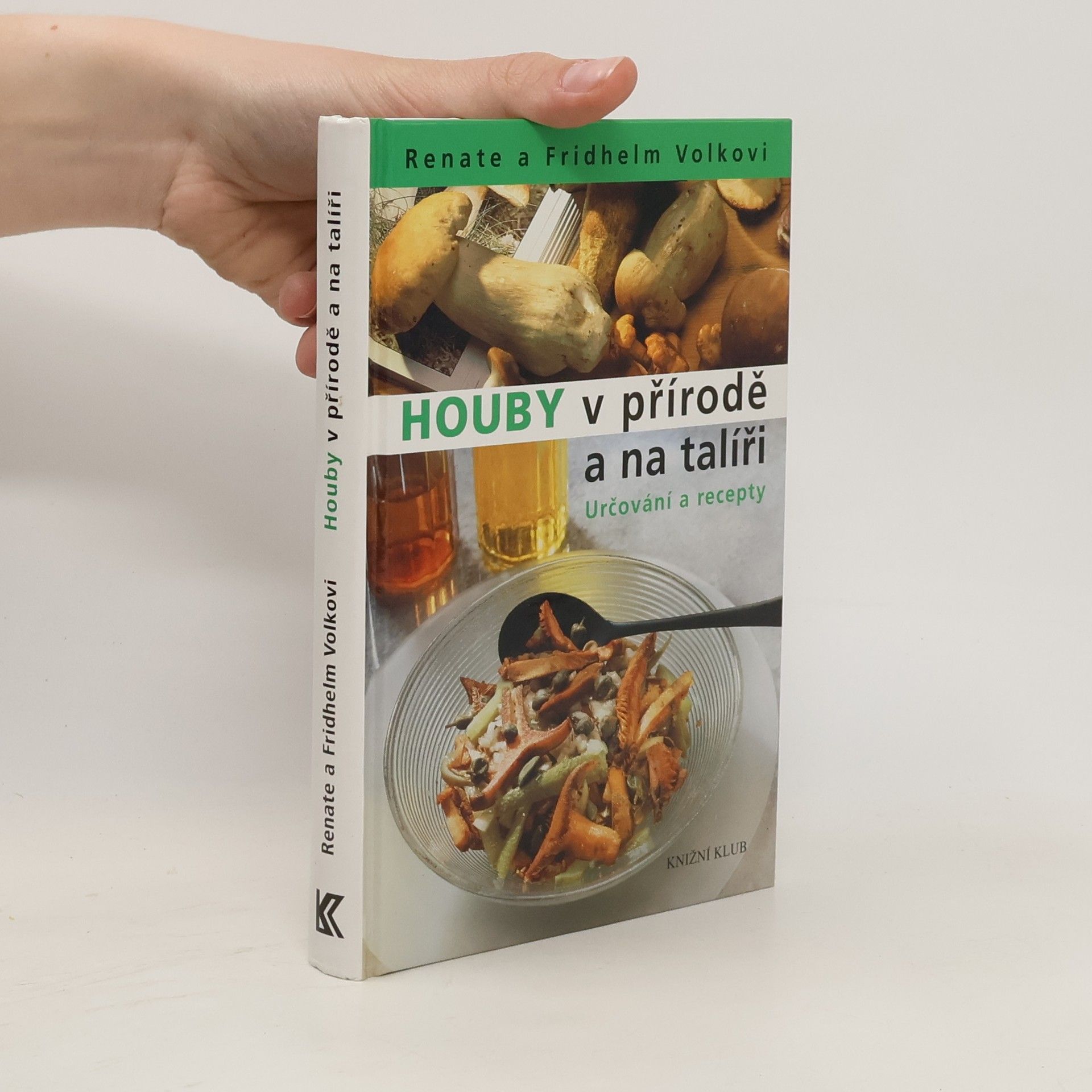Renate Volk Houby v přírodě a na talíři: Určování a recepty