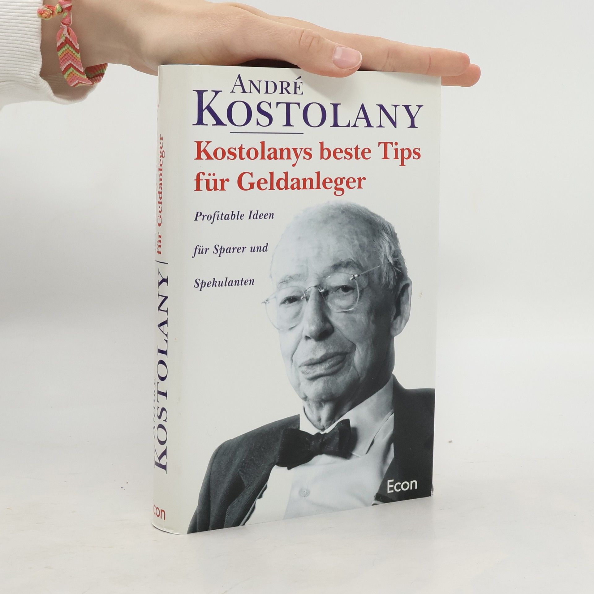 André Kostolany Kostolanys beste Tips für Geldanleger