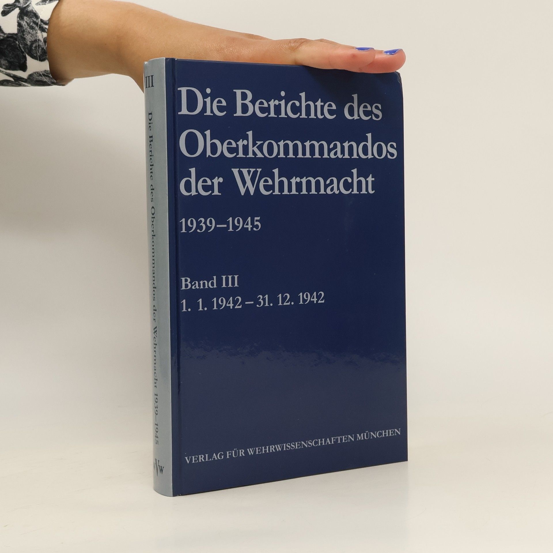 Autorenkollektiv Die Berichte des Oberkommandos der Wehrmacht. Band III