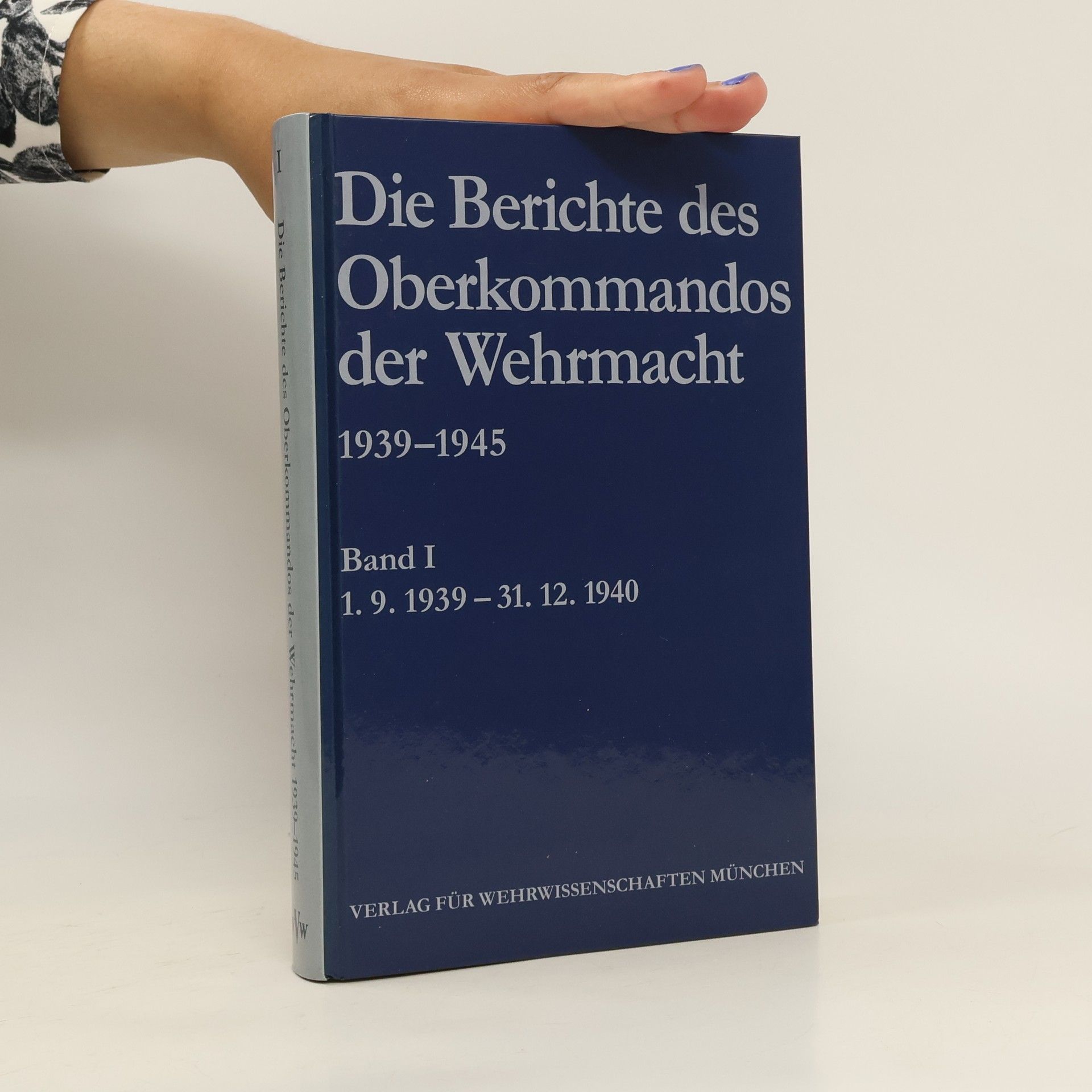 Autorenkollektiv Die Berichte des Oberkommandos der Wehrmacht. Band I