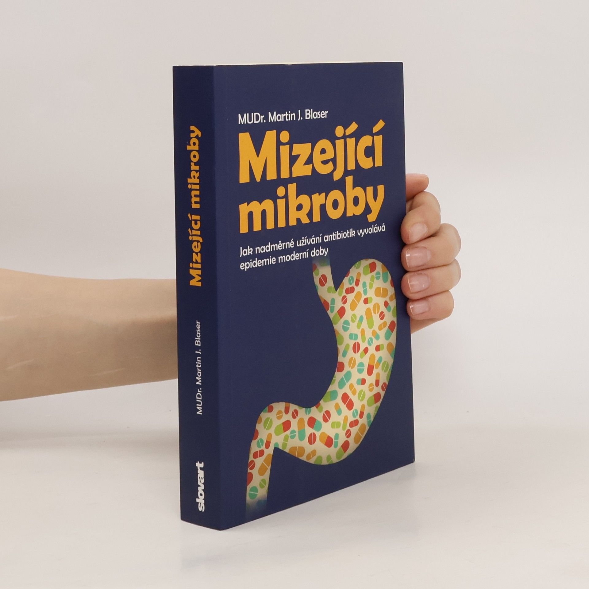 Martin J. Blaser Mizející mikroby. Jak nadměrné užívání antibiotik vyvolává epidemie moderní doby