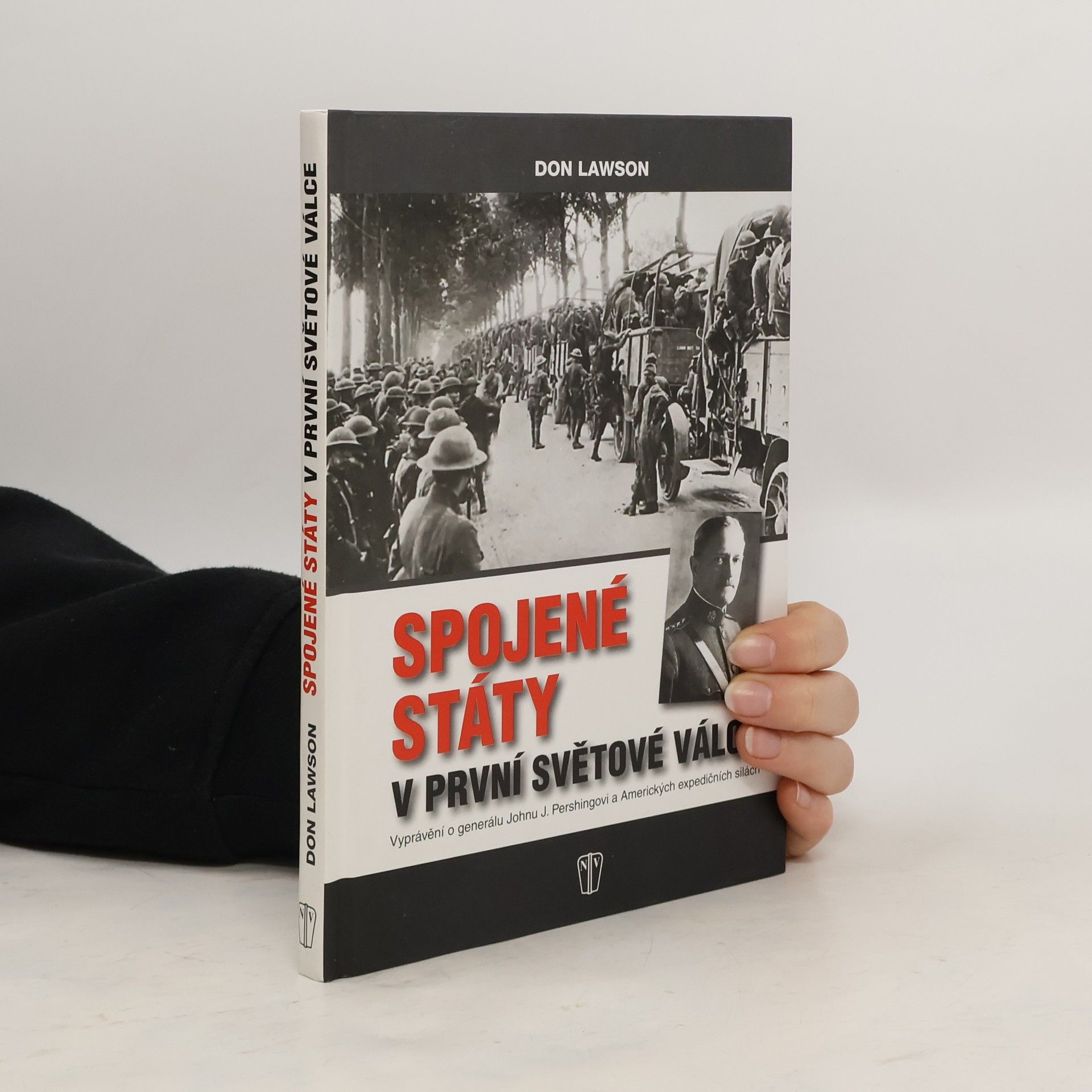 Don Lawson Spojené státy americké v první světové válce - vyprávění o generálu Johnu J. Pershingovi a amerických expedičních silách