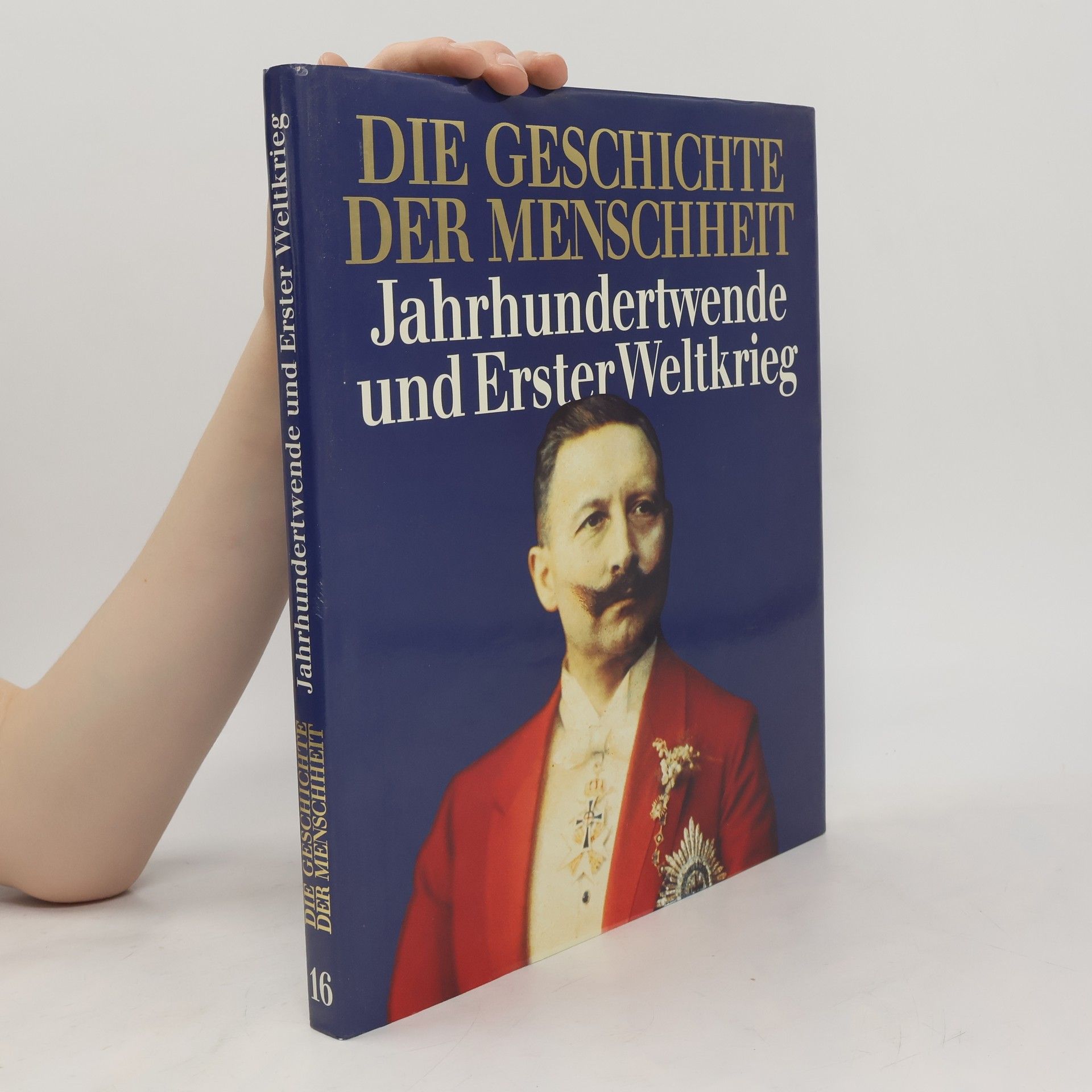 Autorenkollektiv Die Geschichte. Der Menschheit. Jahrhundertwende und ErsterWeltkrieg