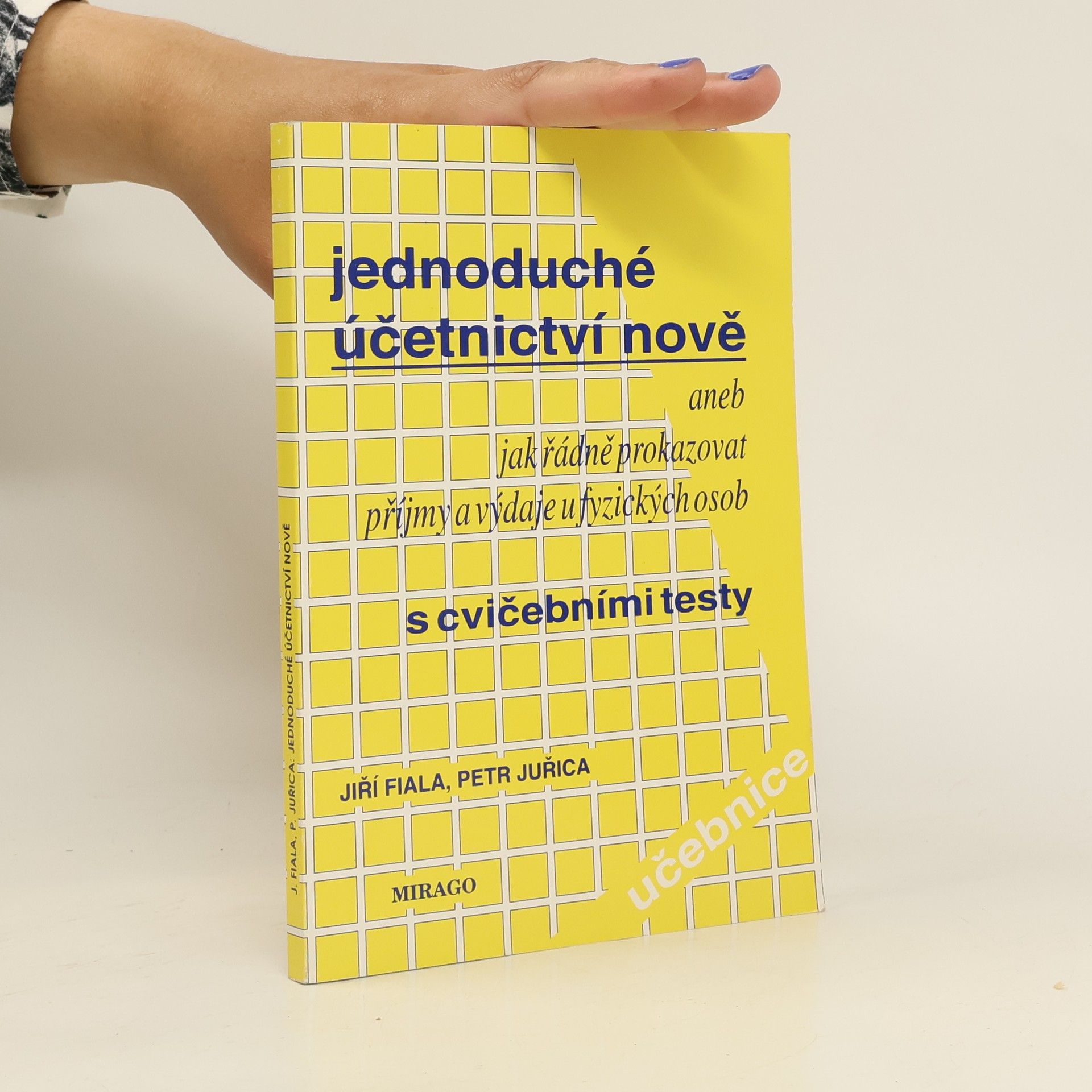 Jiří Fiala Jednoduché účetnictví nově nejen pro podnikatele : s cvičebními testy pro samokontrolu znalostí